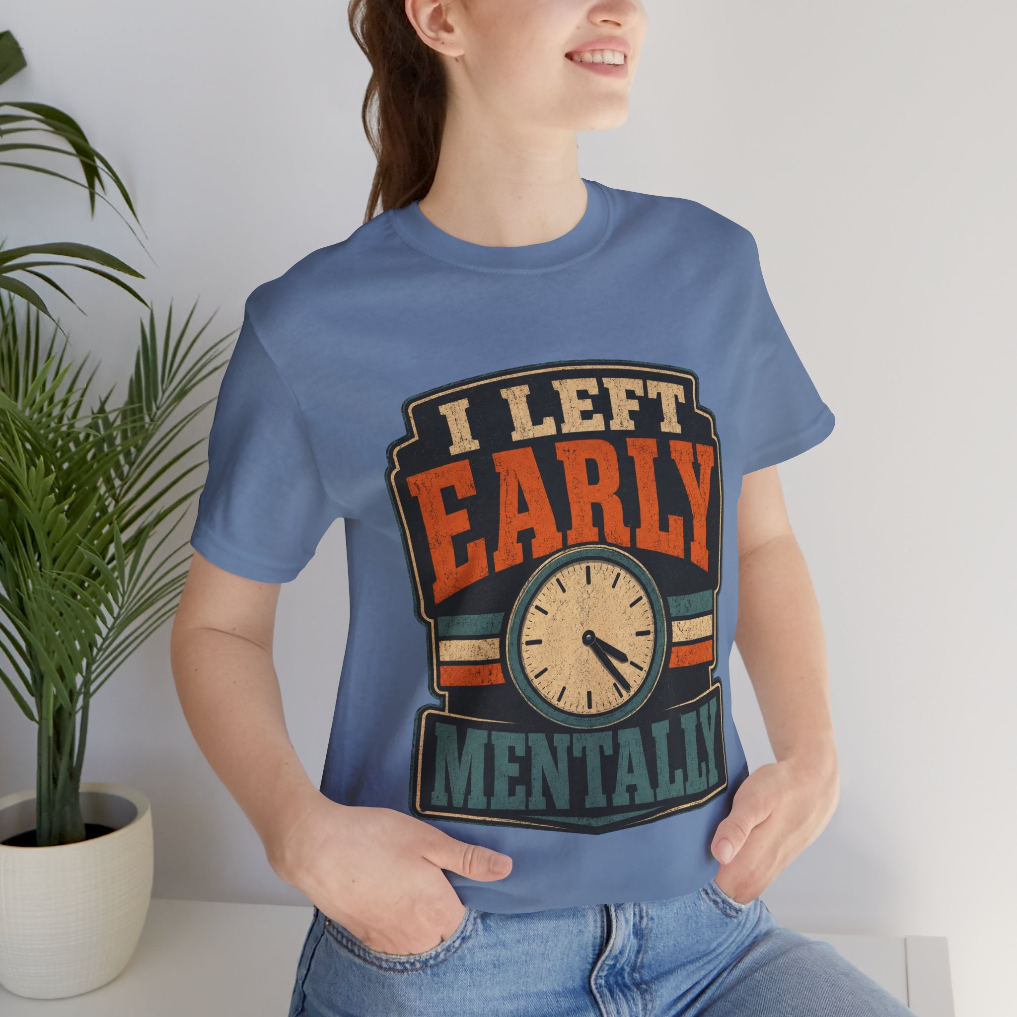 I Left Early Mentally Unisex T-Shirt
