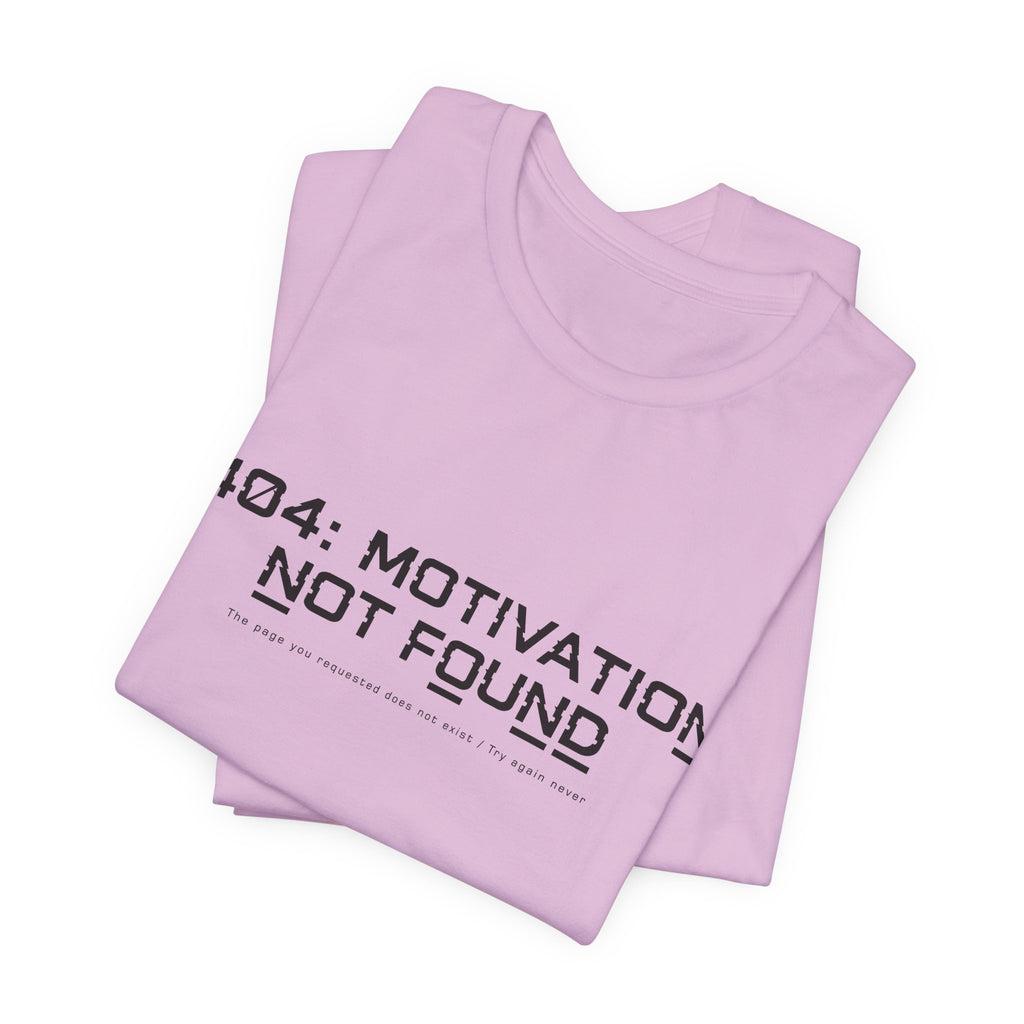 404 Motivation Not Found Unisex T-Shirt