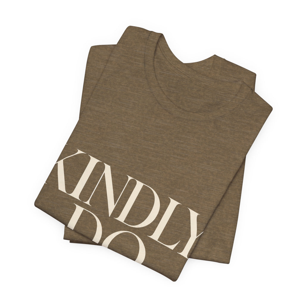 Kindly Do Less Unisex T-Shirt
