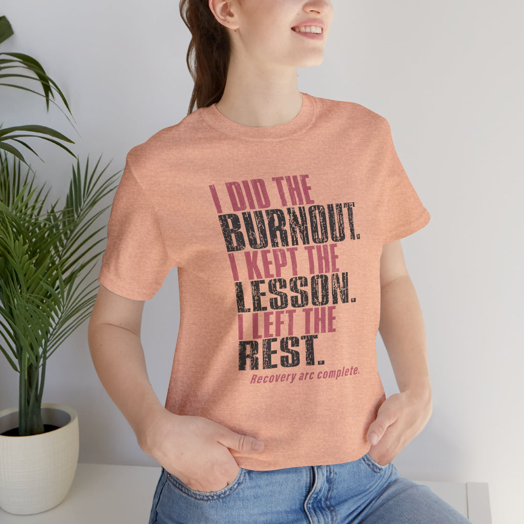 I Did The Burnout Kept The Lesson Unisex T-Shirt