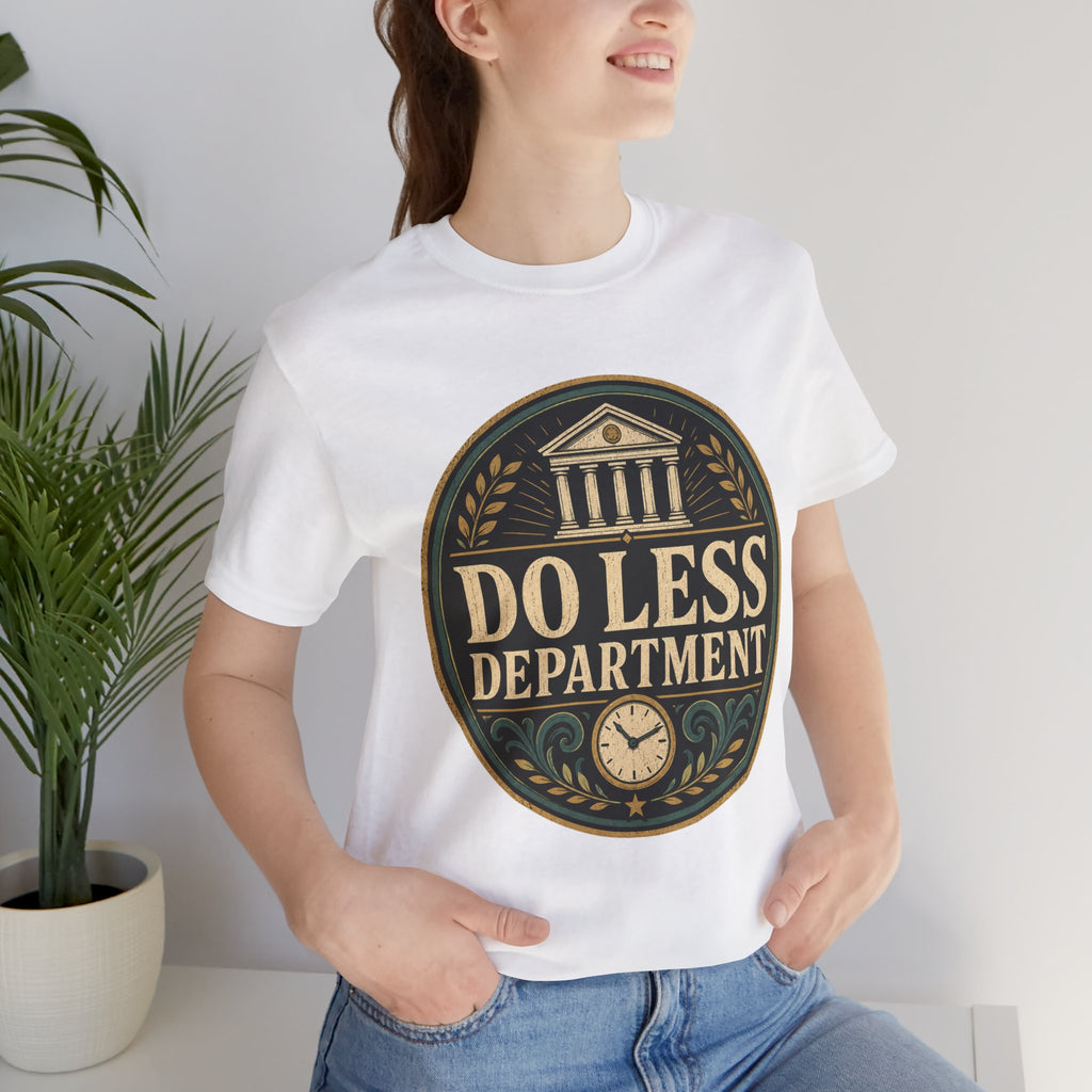 Do Less Department Unisex T-Shirt