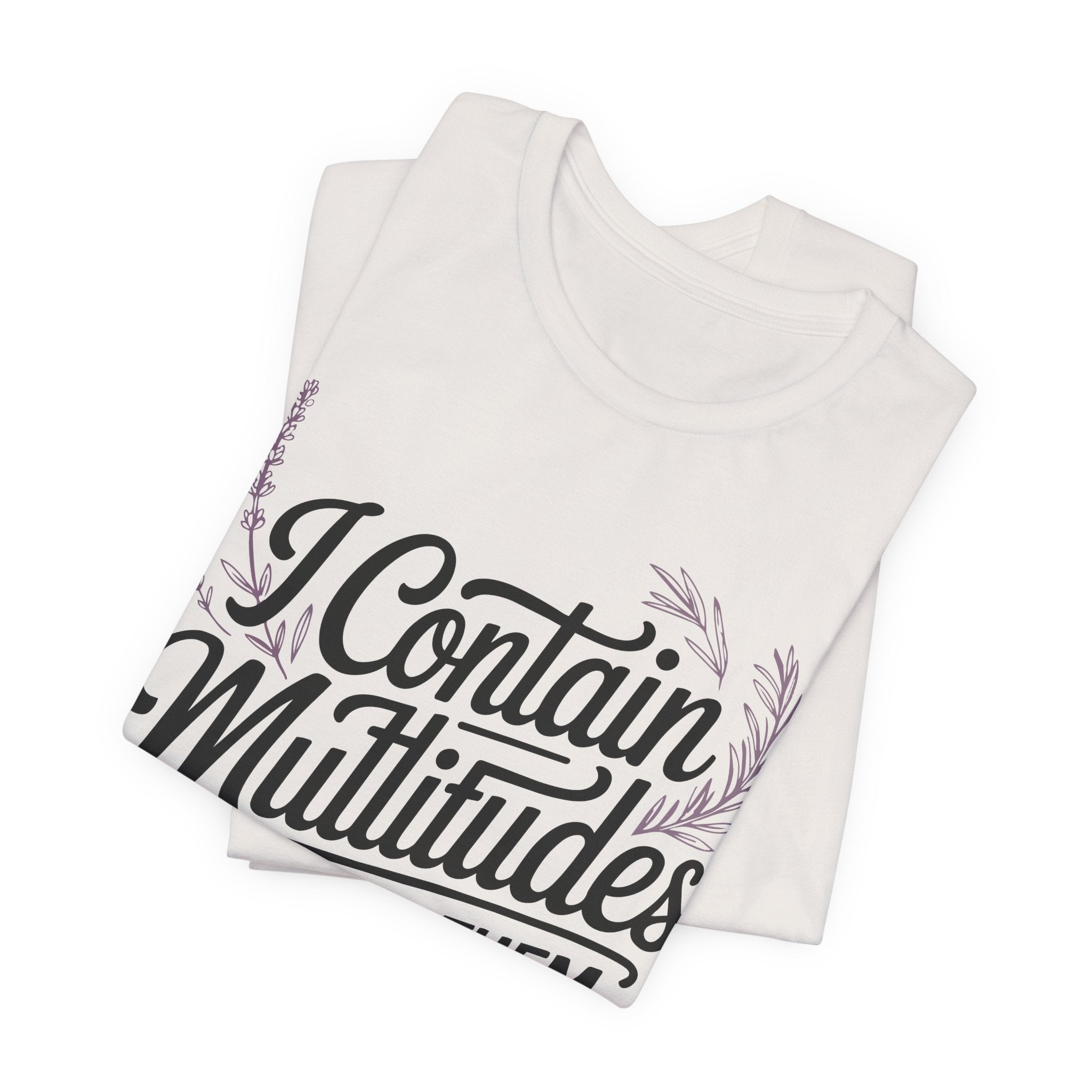 I Contain Multitudes None of Them Are Available Unisex T-Shirt