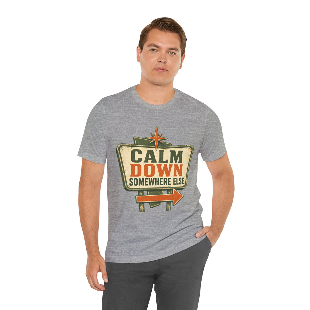 Calm Down Somewhere Else Unisex T-Shirt