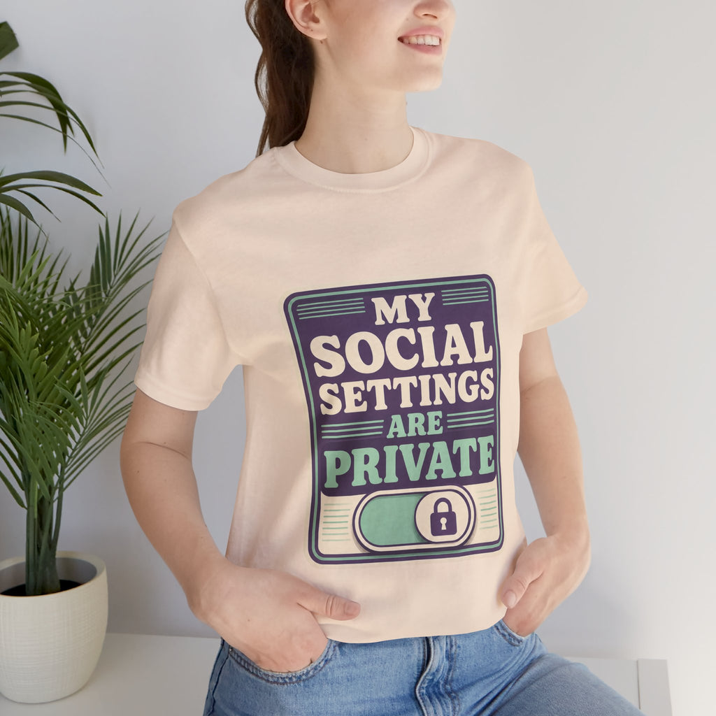 My Social Settings Are Private Unisex T-Shirt