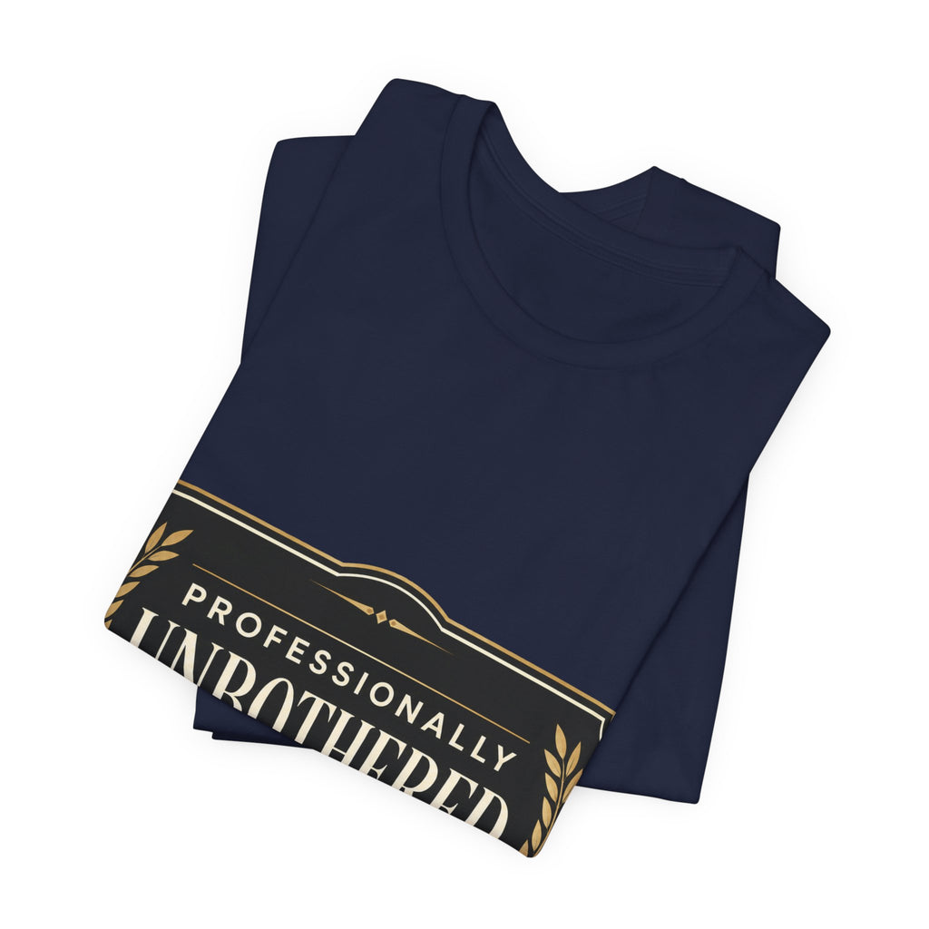 Professionally Unbothered Unisex T-Shirt