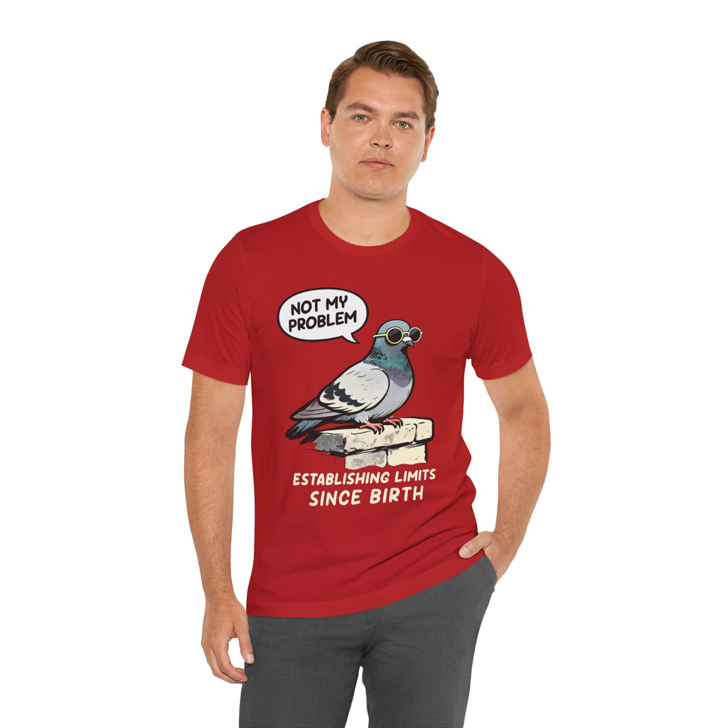 Not My Problem Pigeon T-Shirt