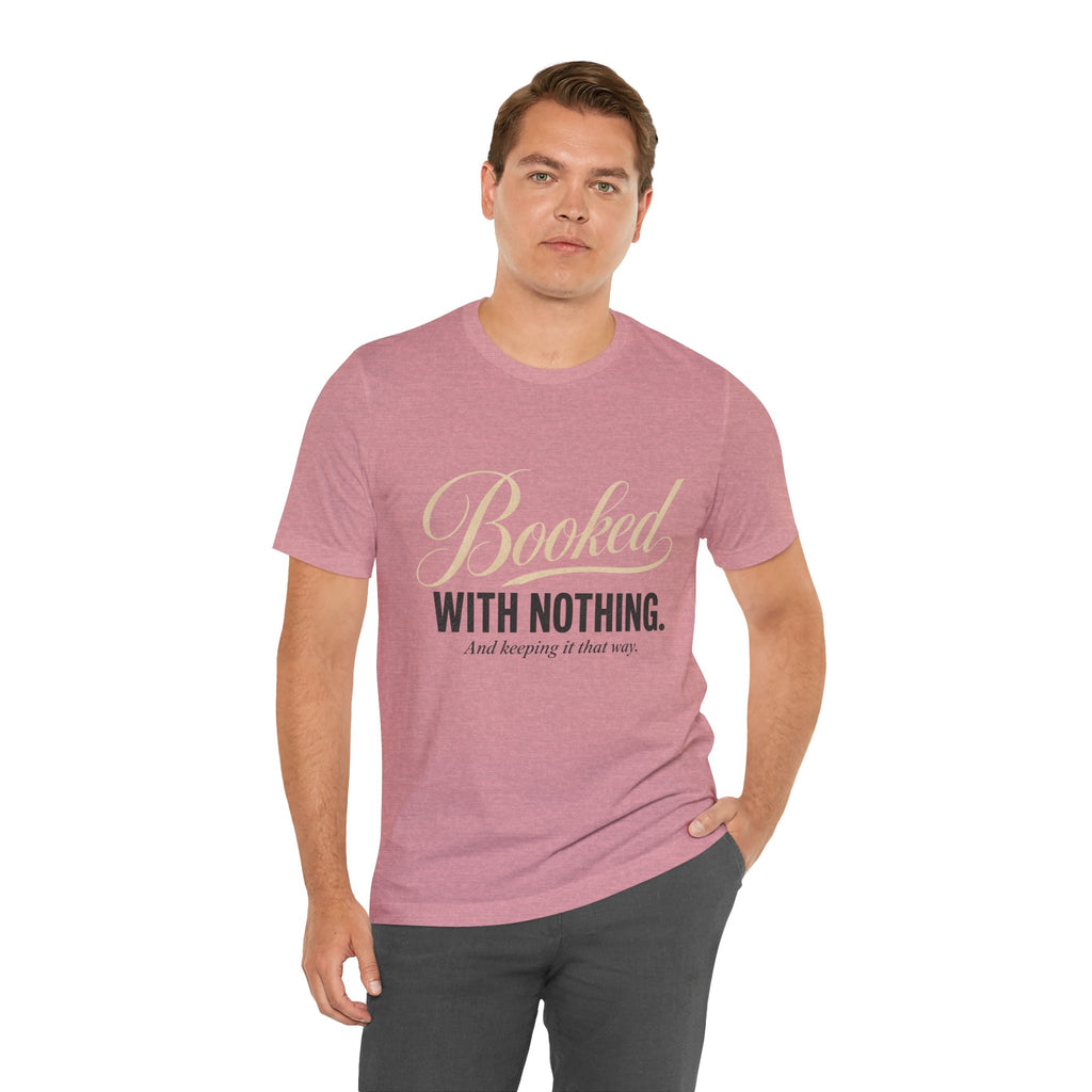 Booked With Nothing Unisex T-Shirt