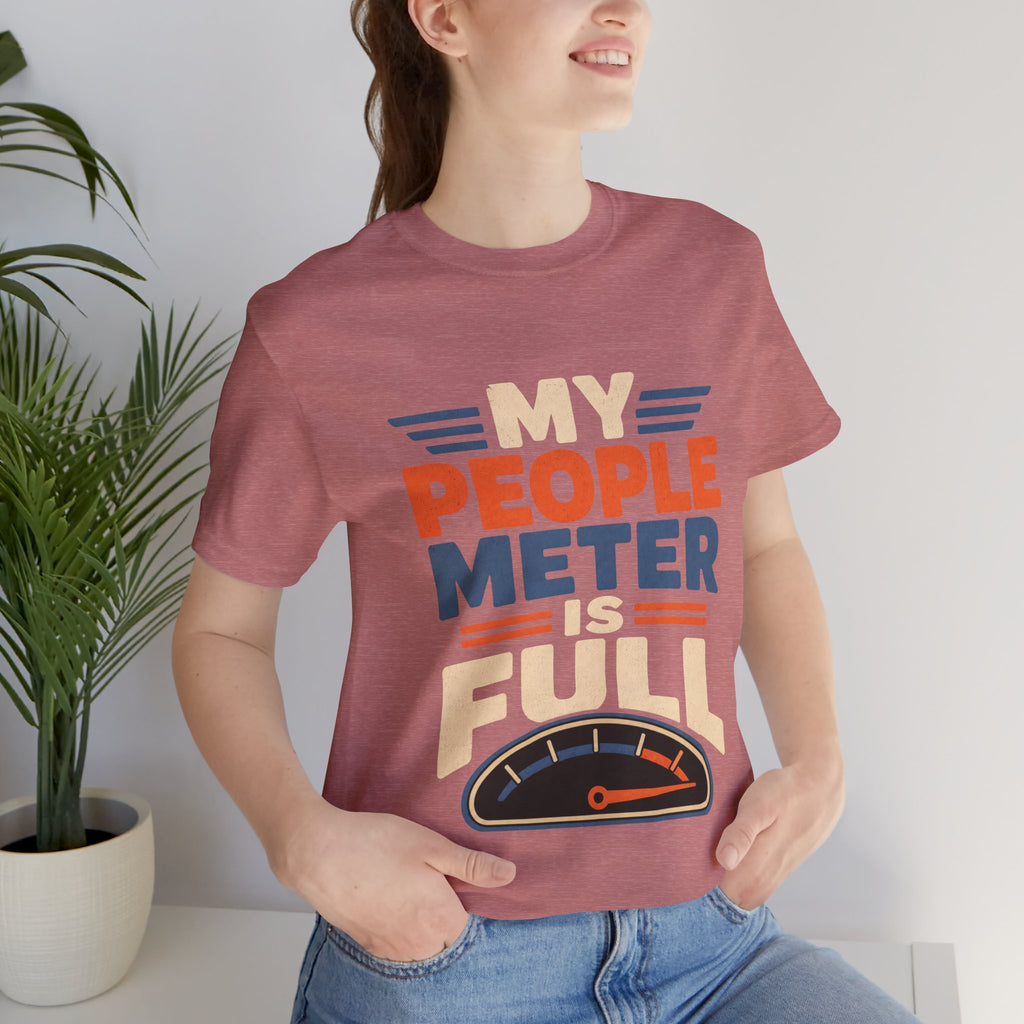 My People Meter Is Full Unisex T-Shirt
