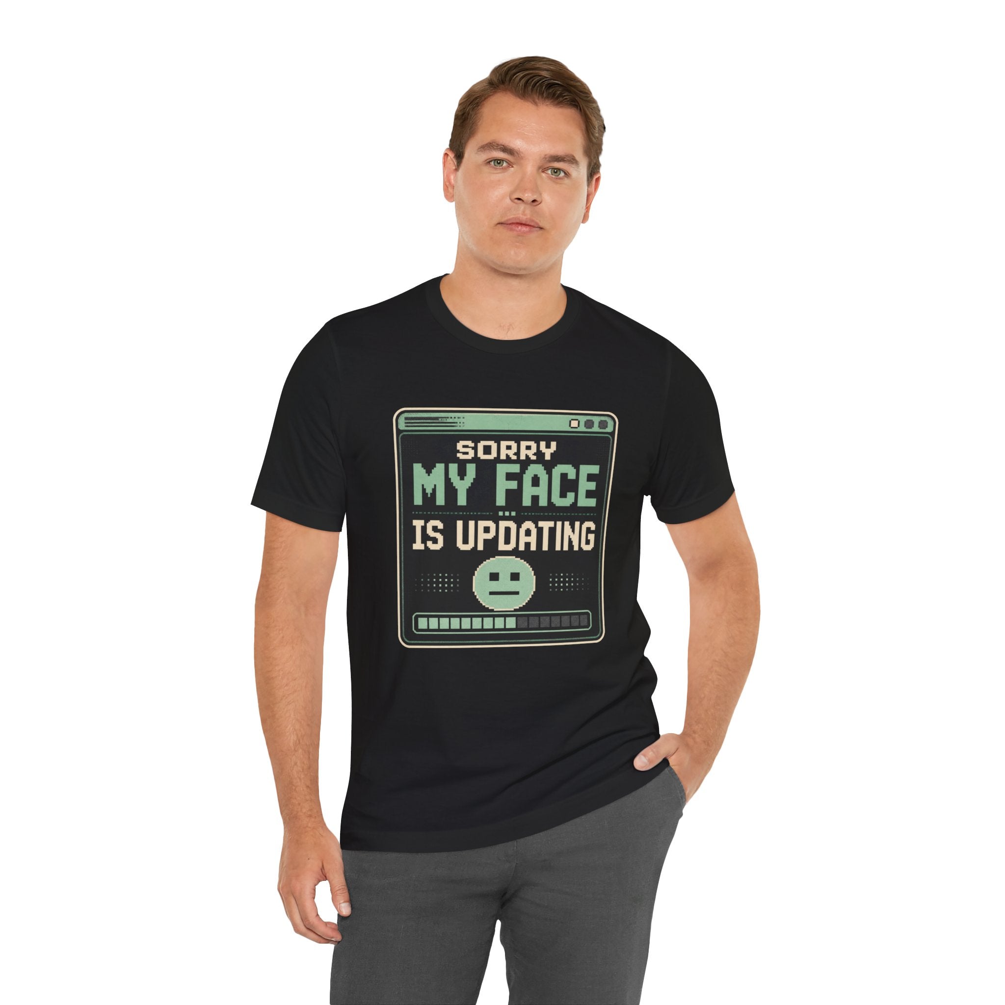 Sorry My Face Is Updating Unisex T-Shirt