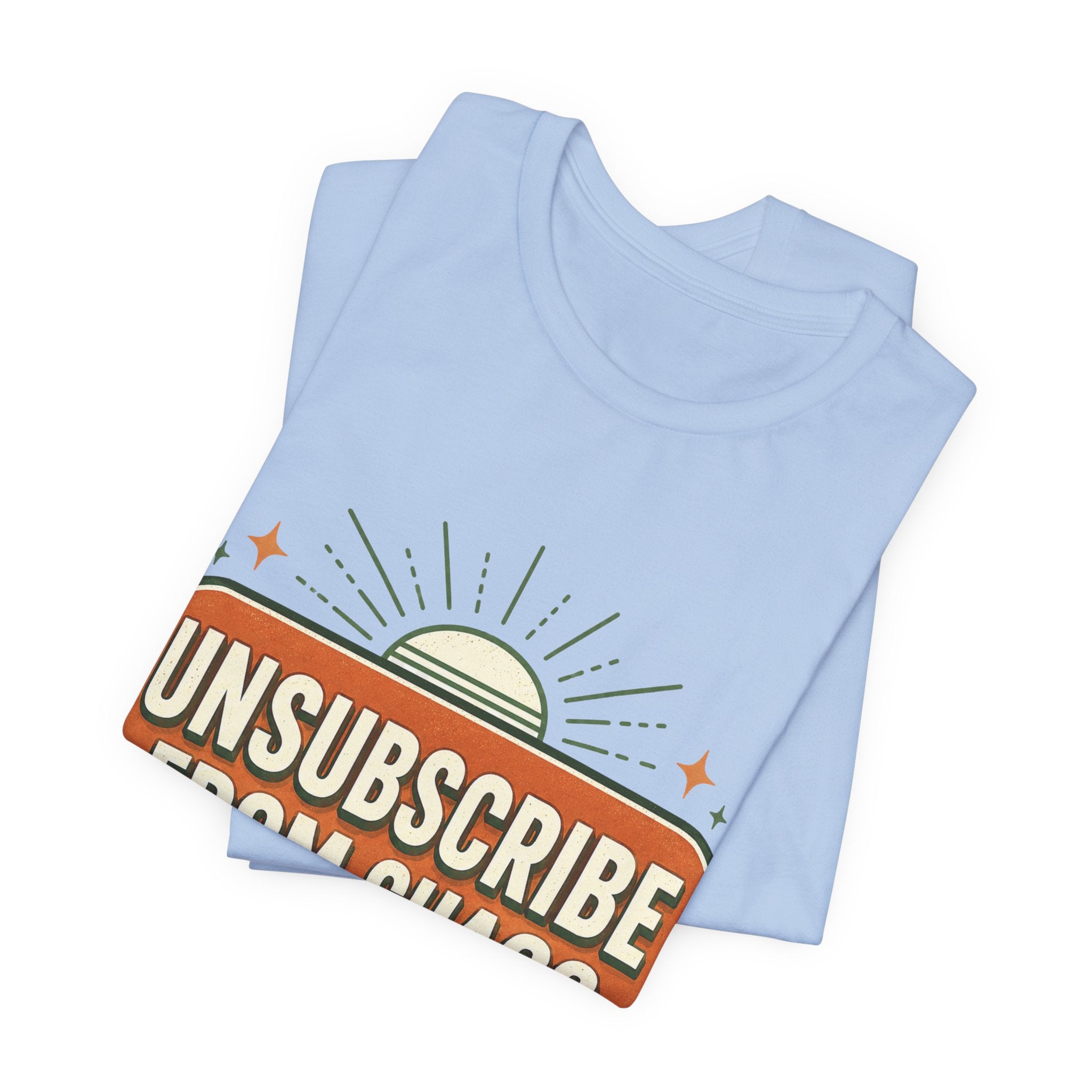 Unsubscribe From Chaos Unisex T-Shirt