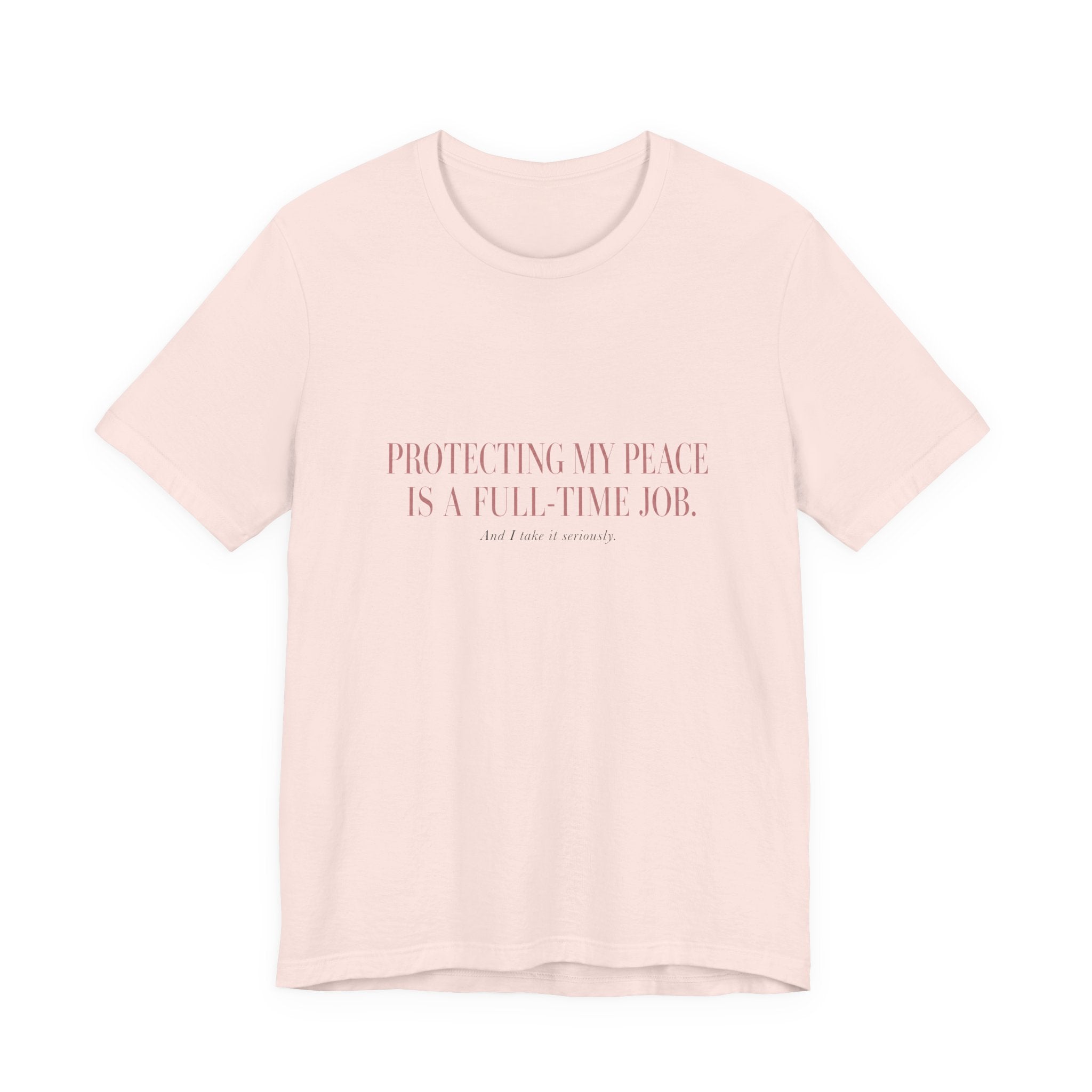 Protecting My Peace Is A Full-Time Job Unisex T-Shirt
