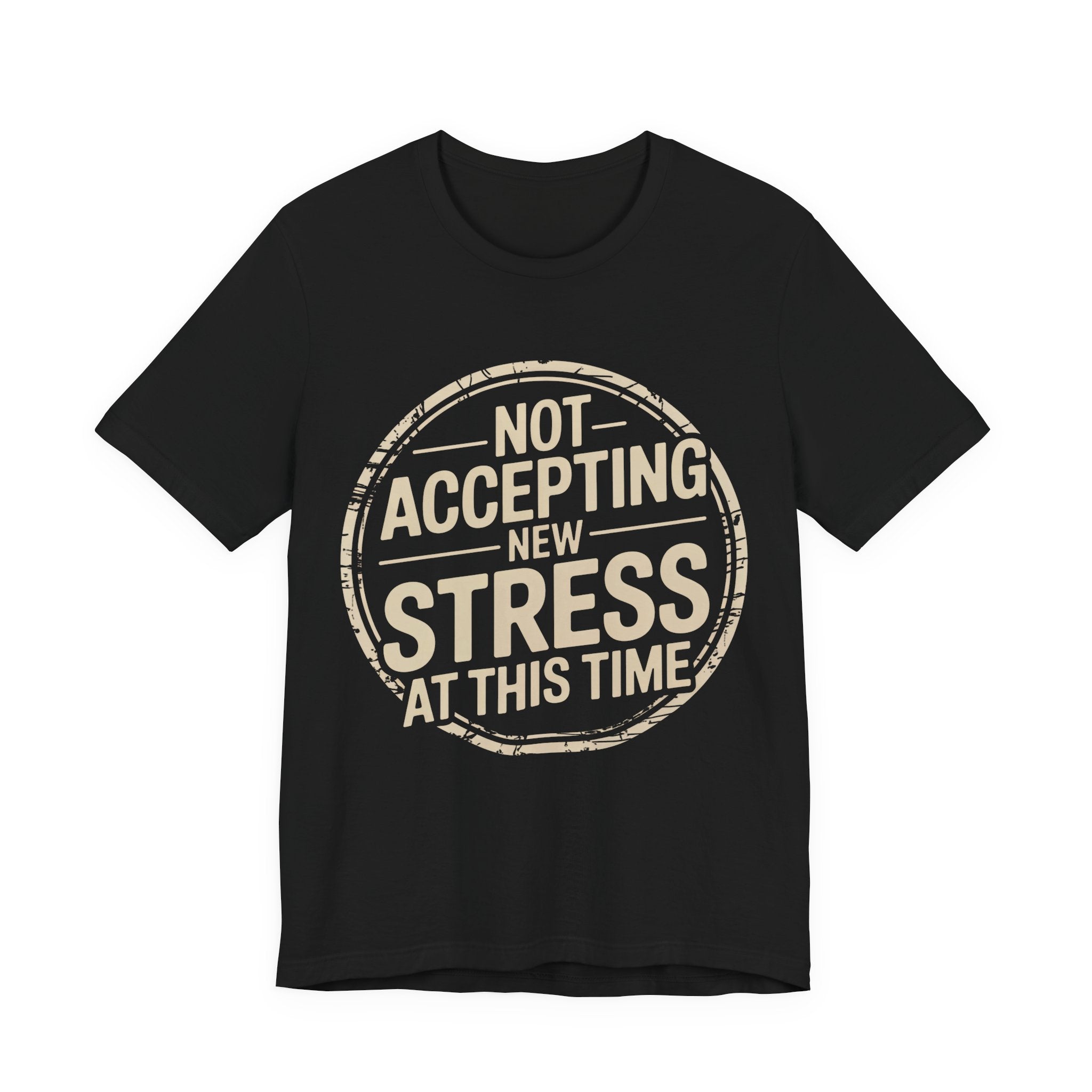 NOT ACCEPTING NEW STRESS AT THIS TIME