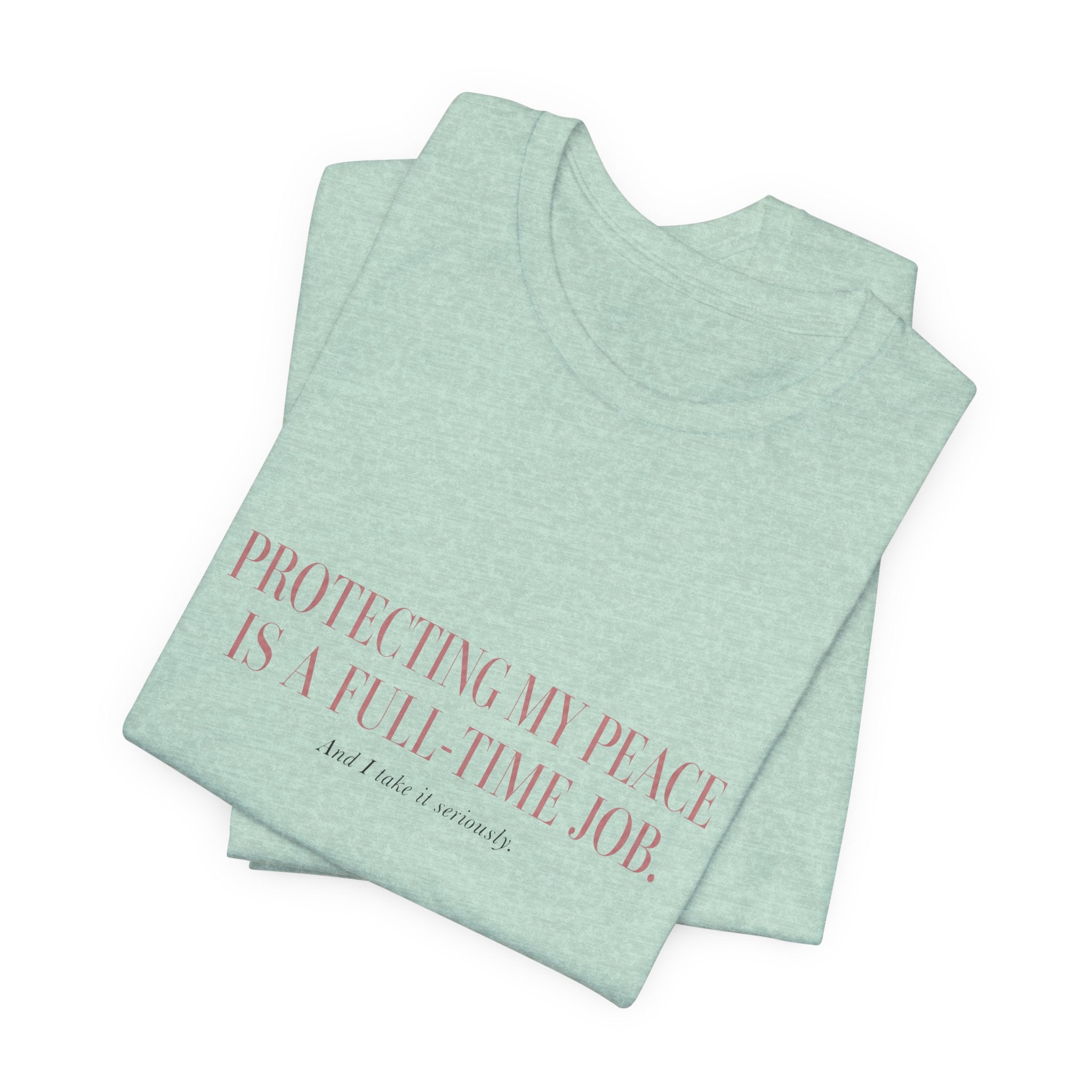 Protecting My Peace Is A Full-Time Job Unisex T-Shirt