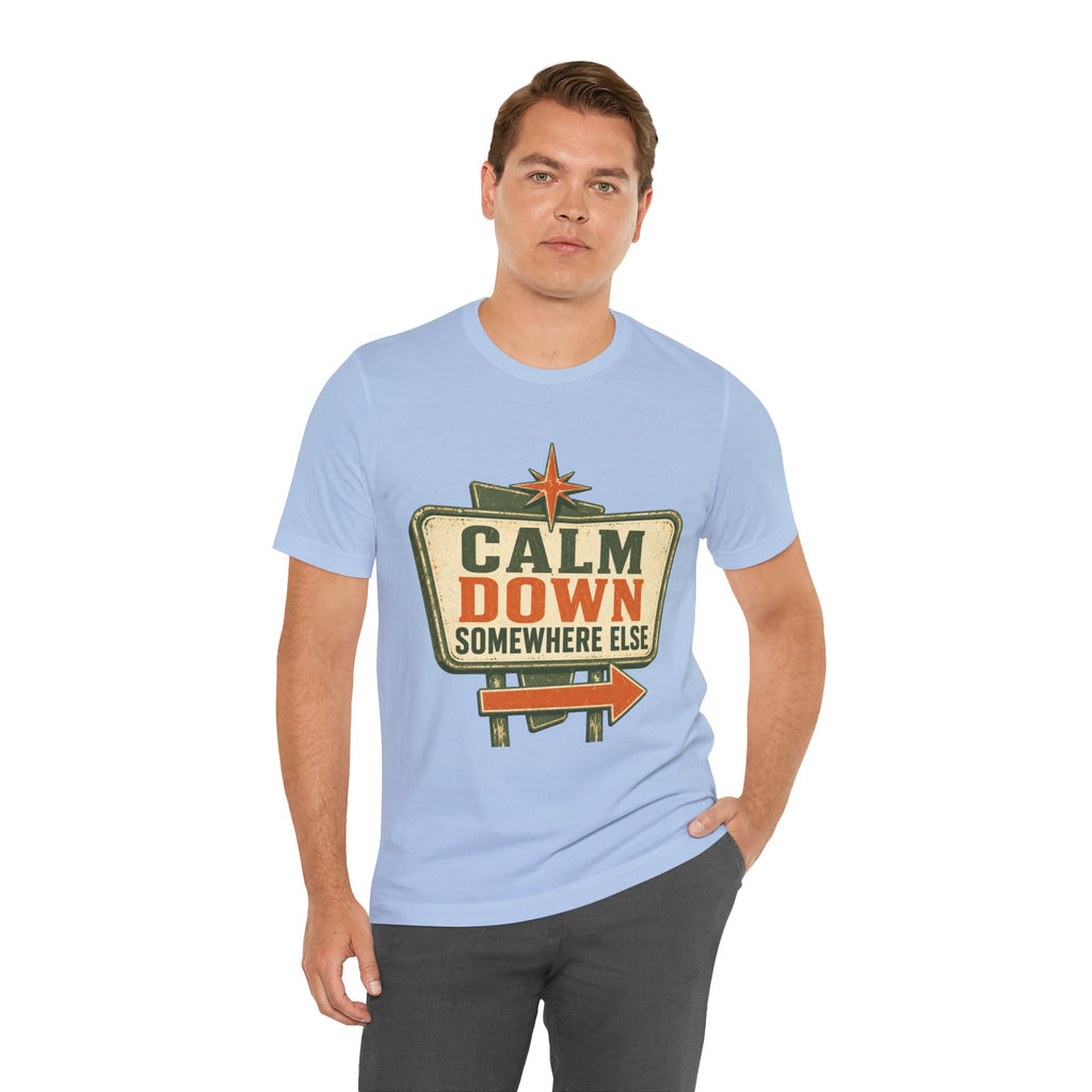 Calm Down Somewhere Else Unisex T-Shirt