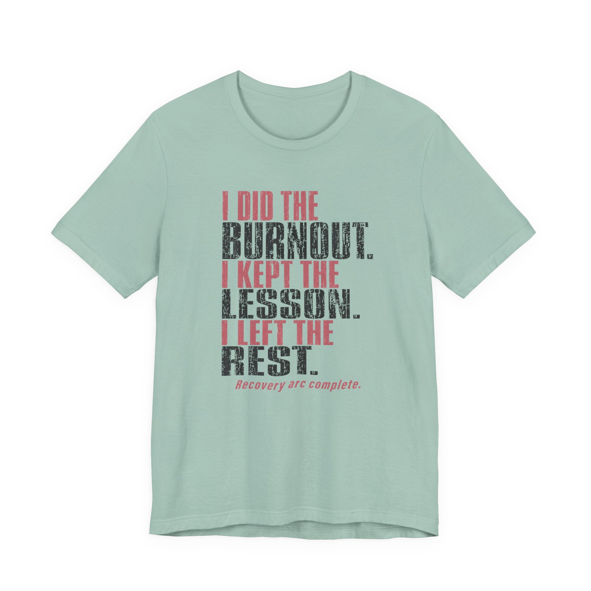 I Did The Burnout Kept The Lesson Unisex T-Shirt