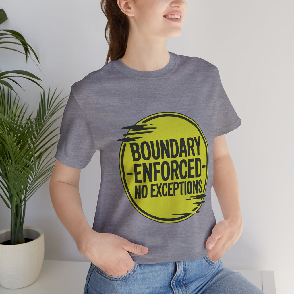 Boundary Enforced No Exceptions Unisex T-Shirt