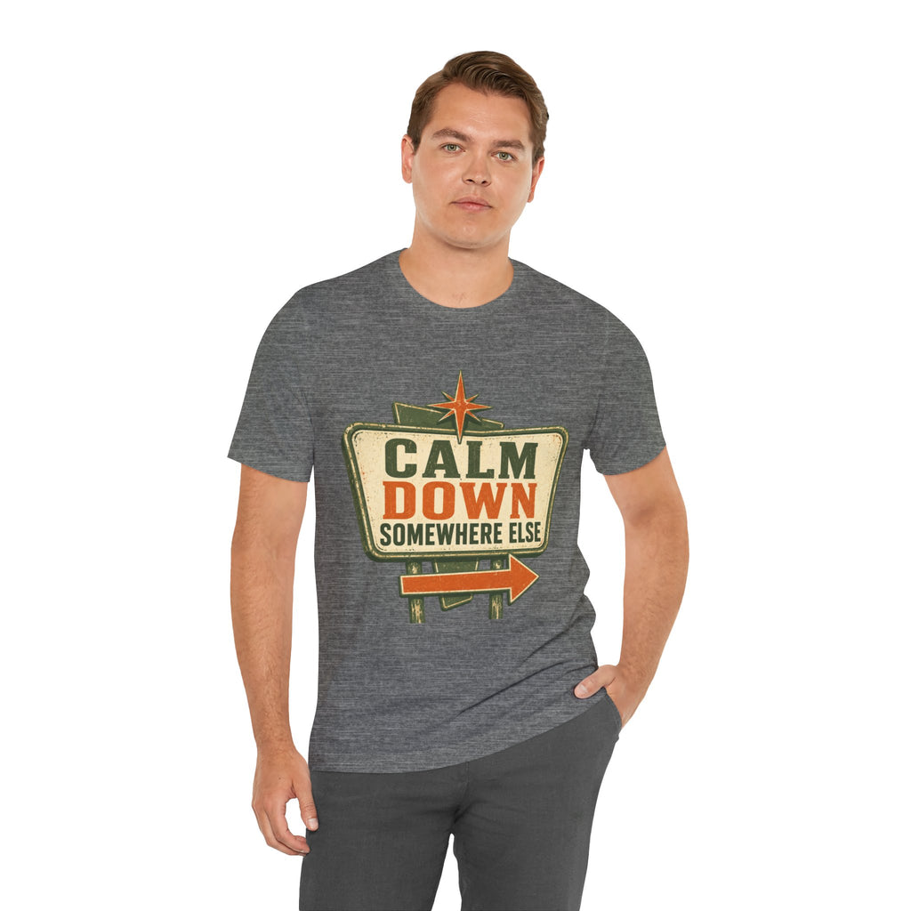 Calm Down Somewhere Else Unisex T-Shirt