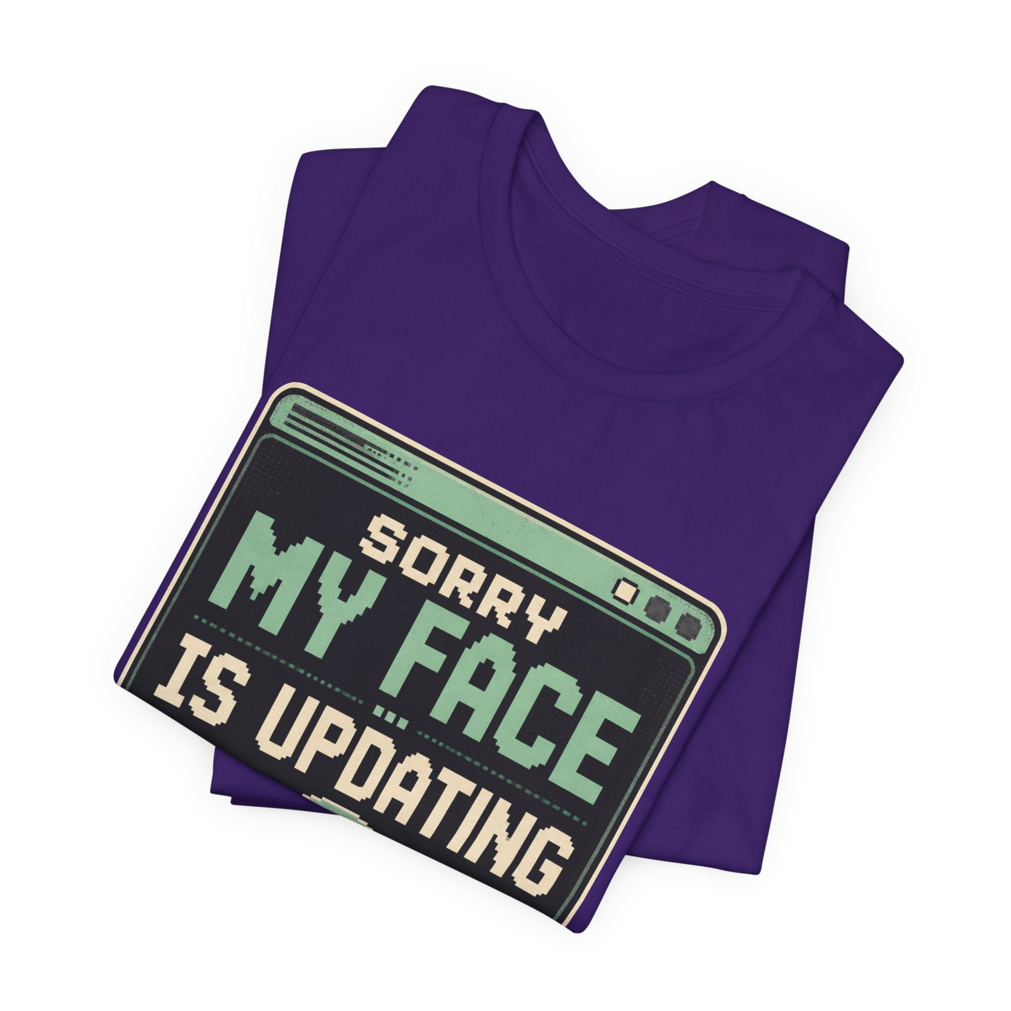 Sorry My Face Is Updating Unisex T-Shirt