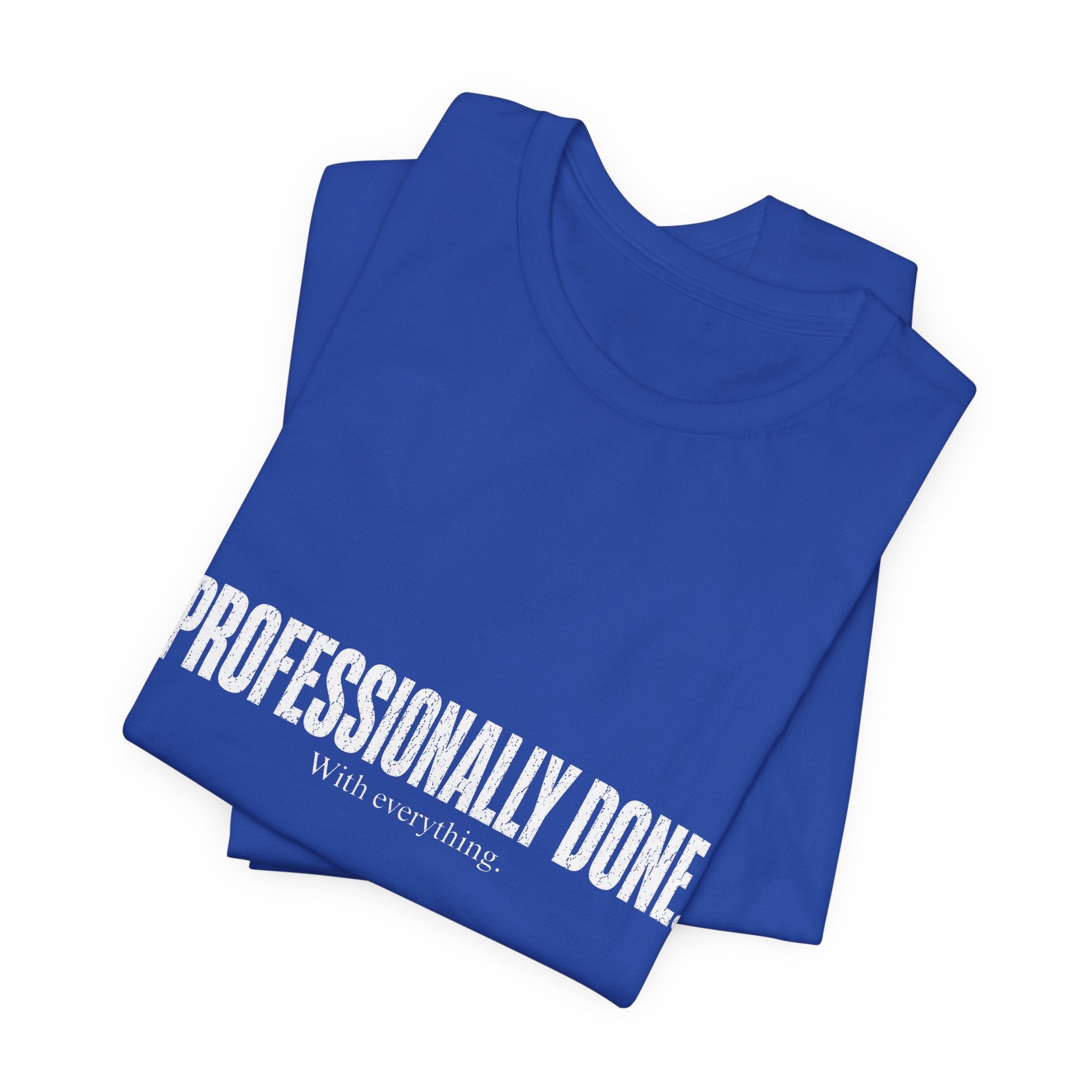 Professionally Done. Tee
