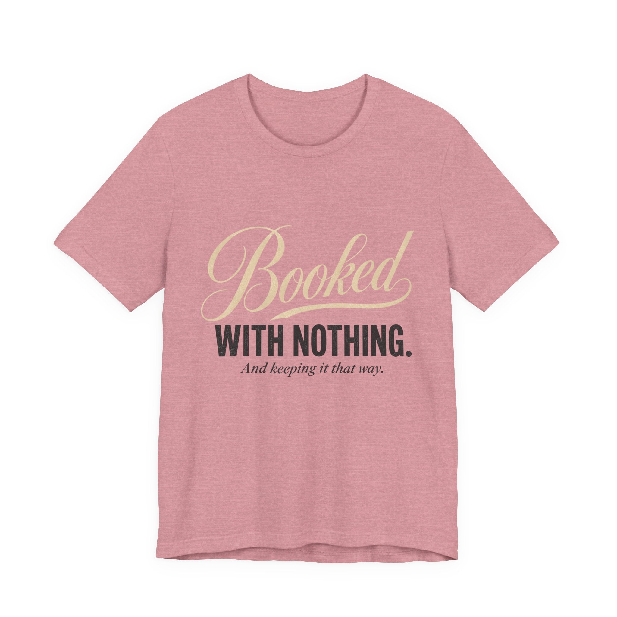Booked With Nothing Unisex T-Shirt