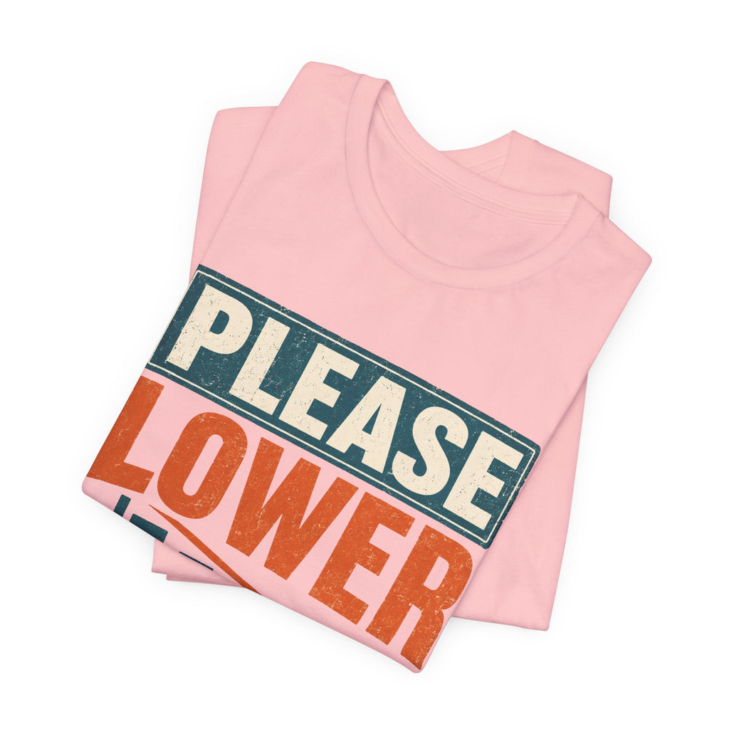 Please Lower Your Expectations Unisex T-Shirt