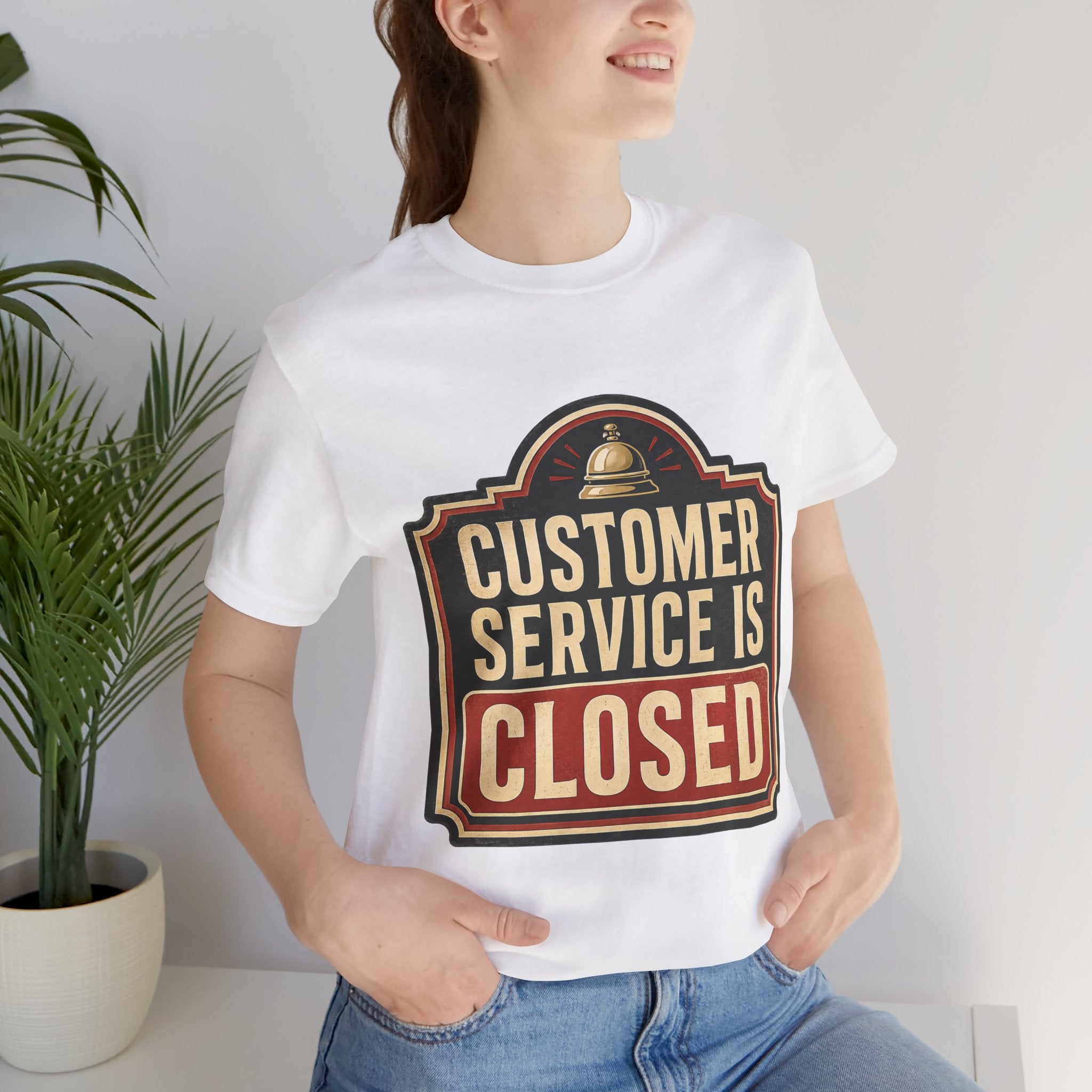 Customer Service Is Closed Unisex T-Shirt