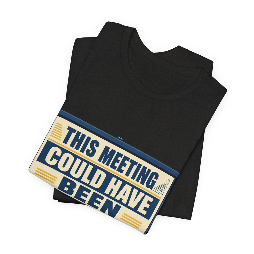 This Meeting Could Have Been Silence Unisex T-Shirt