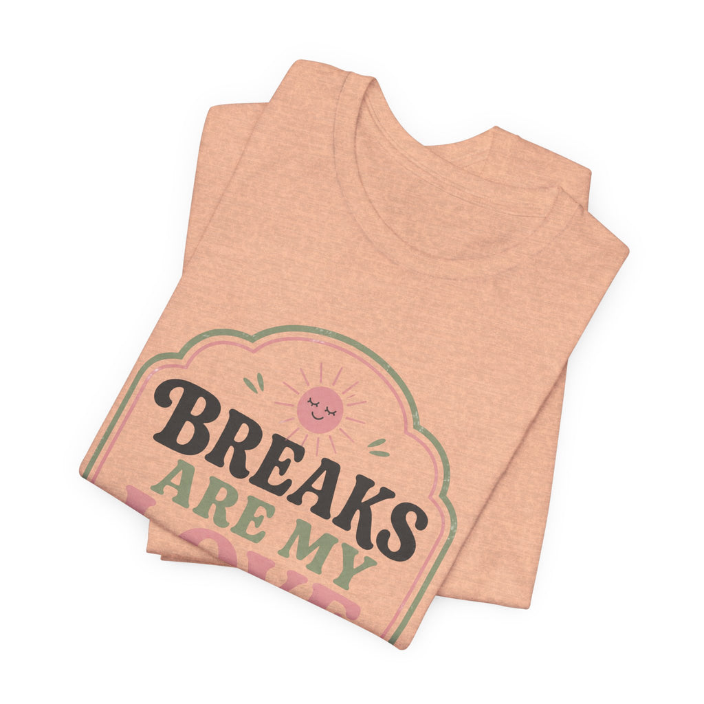 Breaks Are My Love Language Unisex T-Shirt