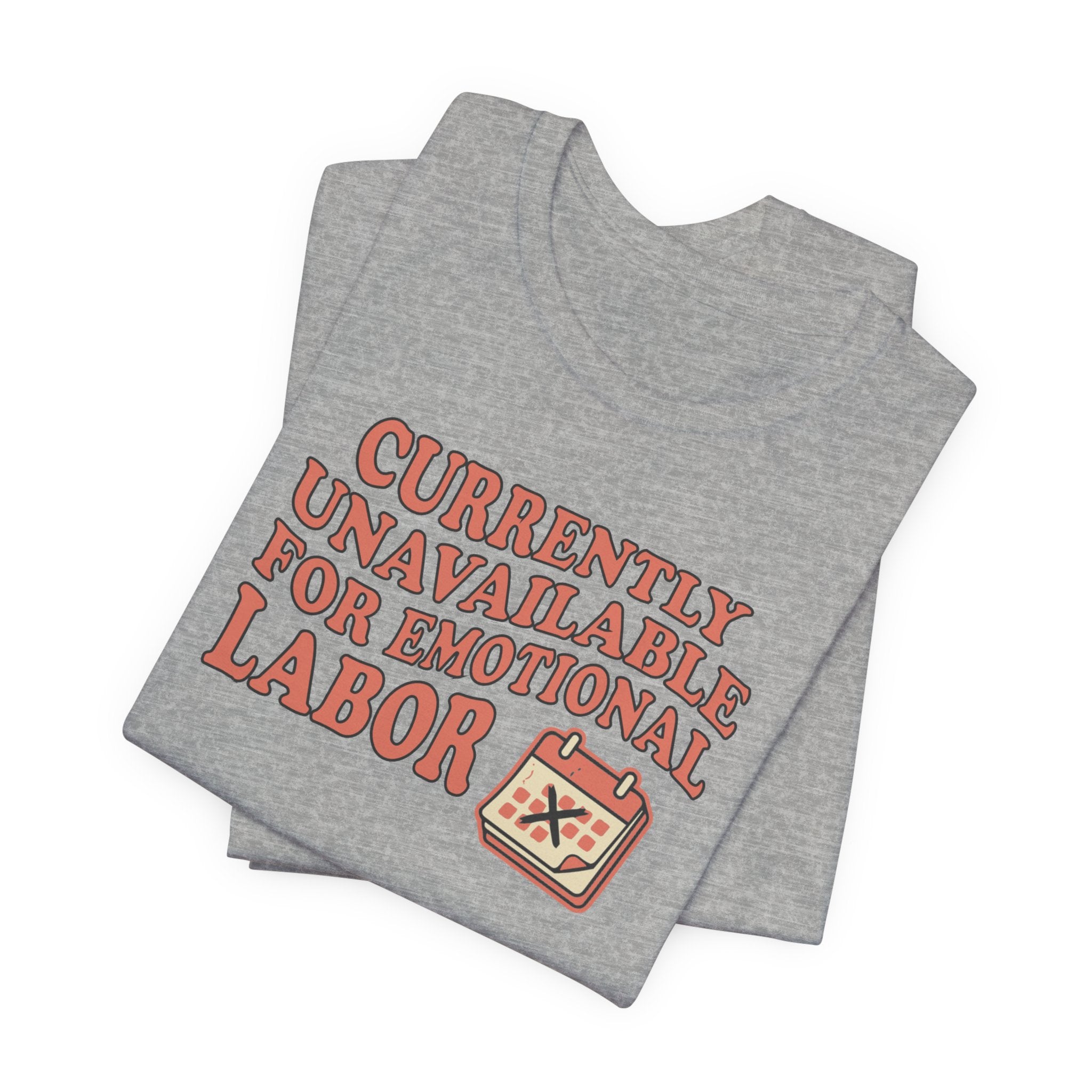 Currently Unavailable For Emotional Labor T-Shirt