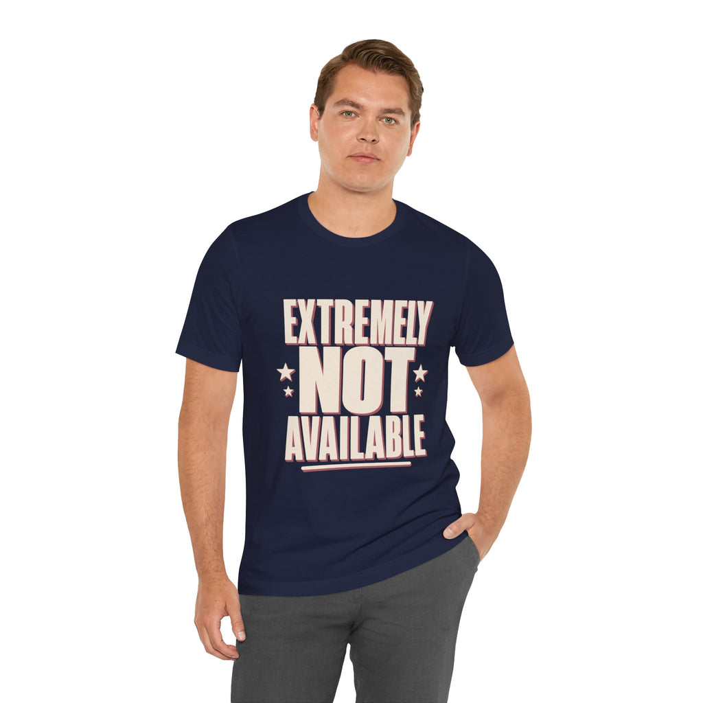 Extremely Not Available Unisex T-Shirt