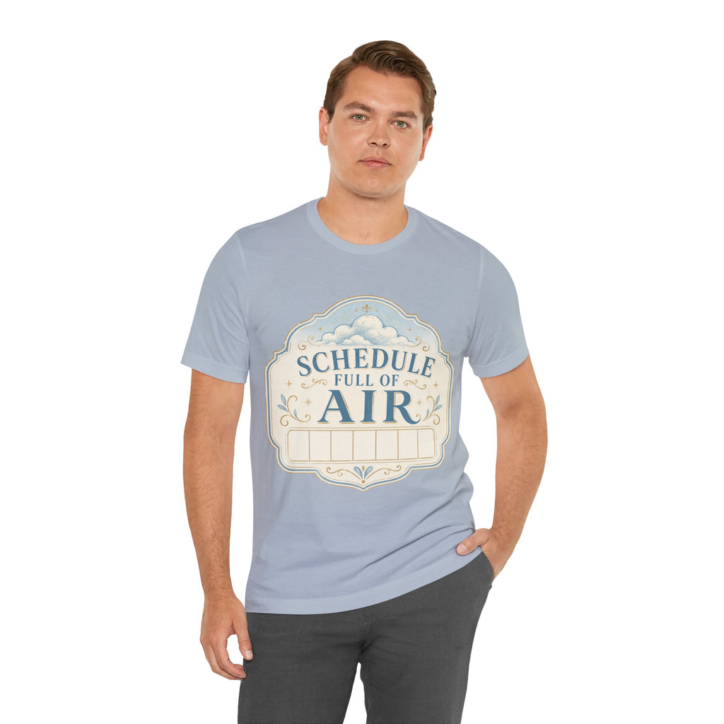Schedule Full Of Air Unisex T-Shirt