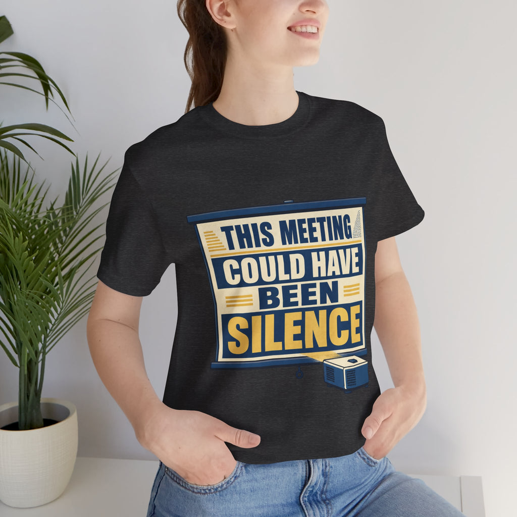 This Meeting Could Have Been Silence Unisex T-Shirt