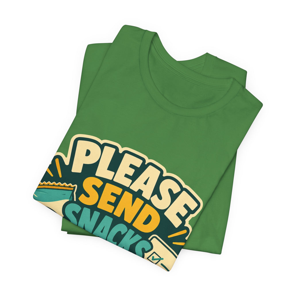 Please Send Snacks Not Tasks Unisex T-Shirt