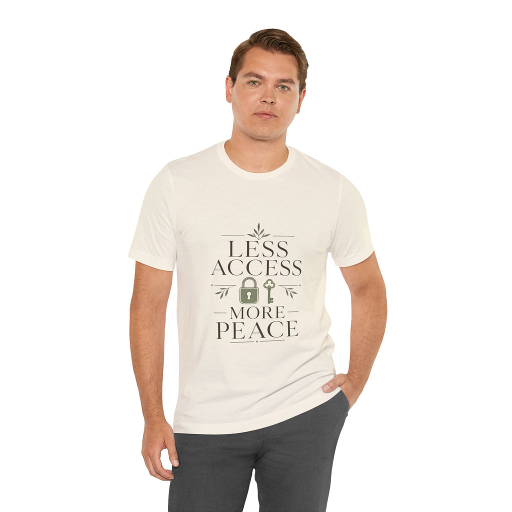 Less Access More Peace Unisex T-Shirt