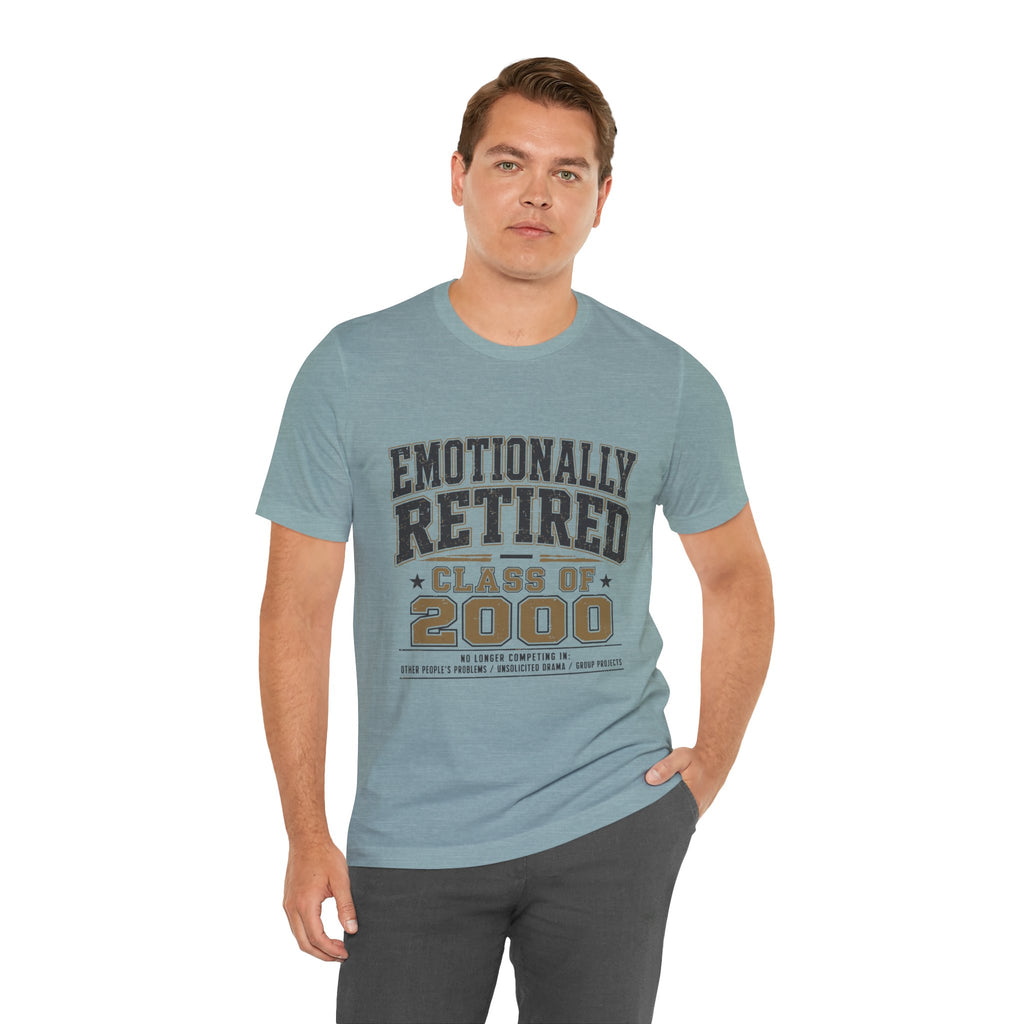 Emotionally Retired Class of 2000 Unisex T-Shirt