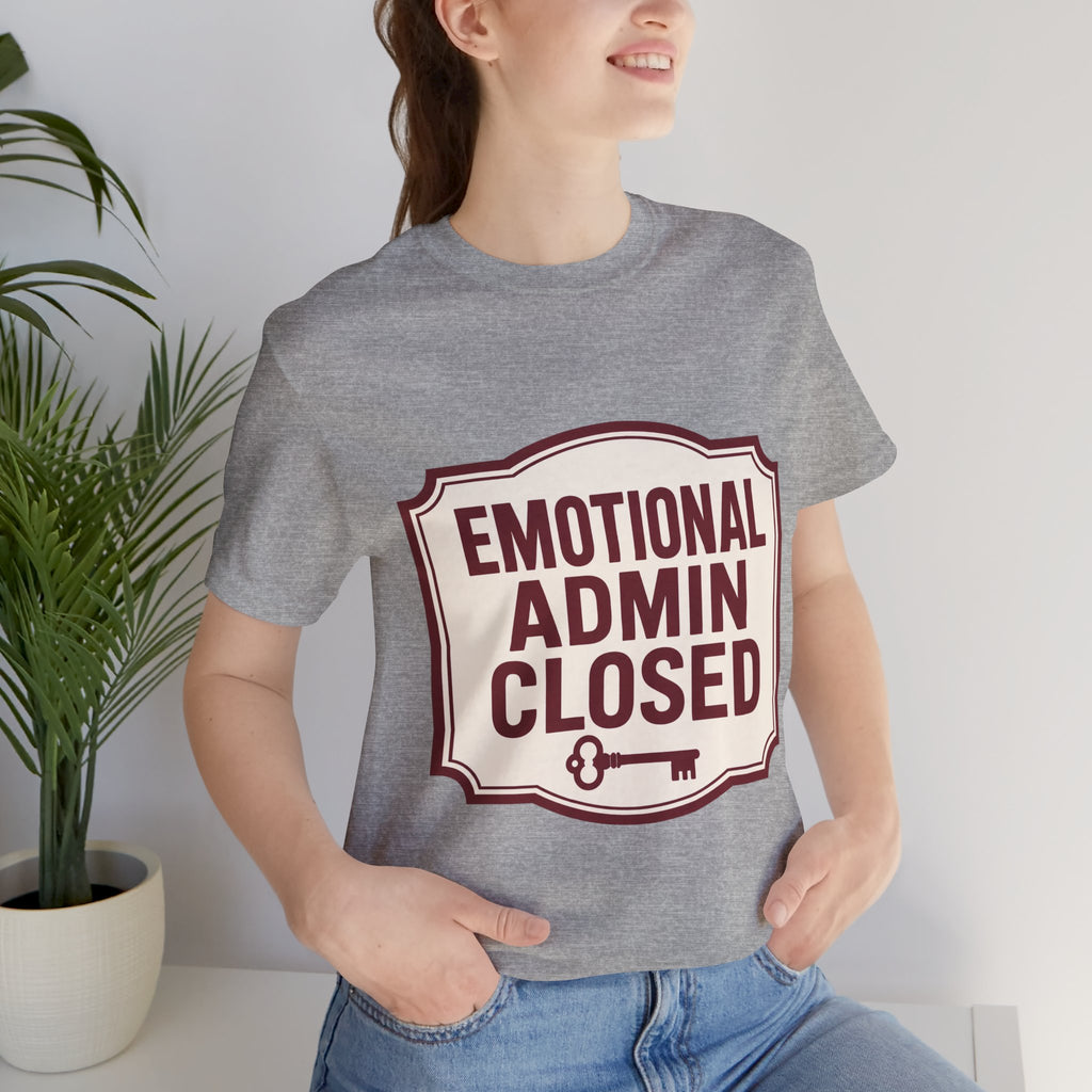 Emotional Admin Closed Unisex T-Shirt