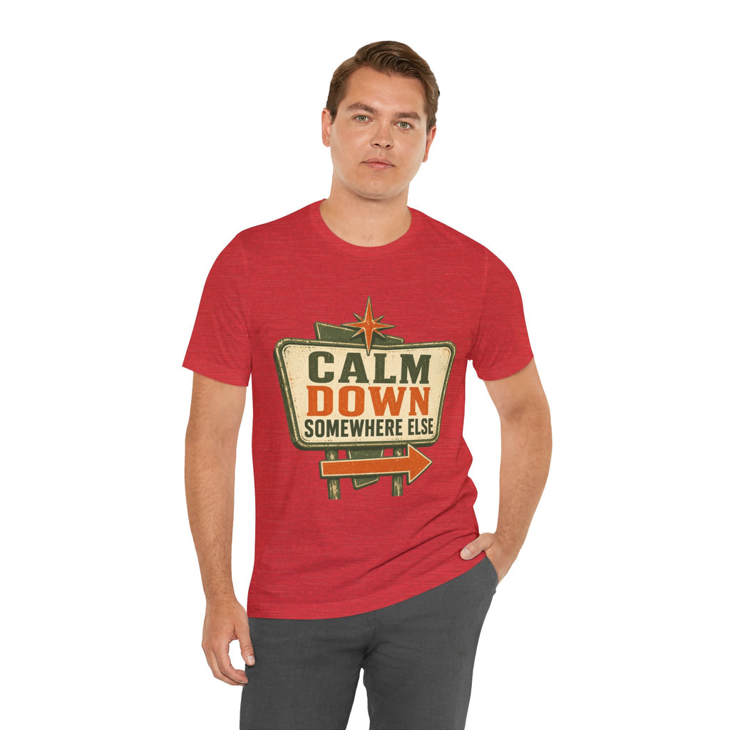 Calm Down Somewhere Else Unisex T-Shirt