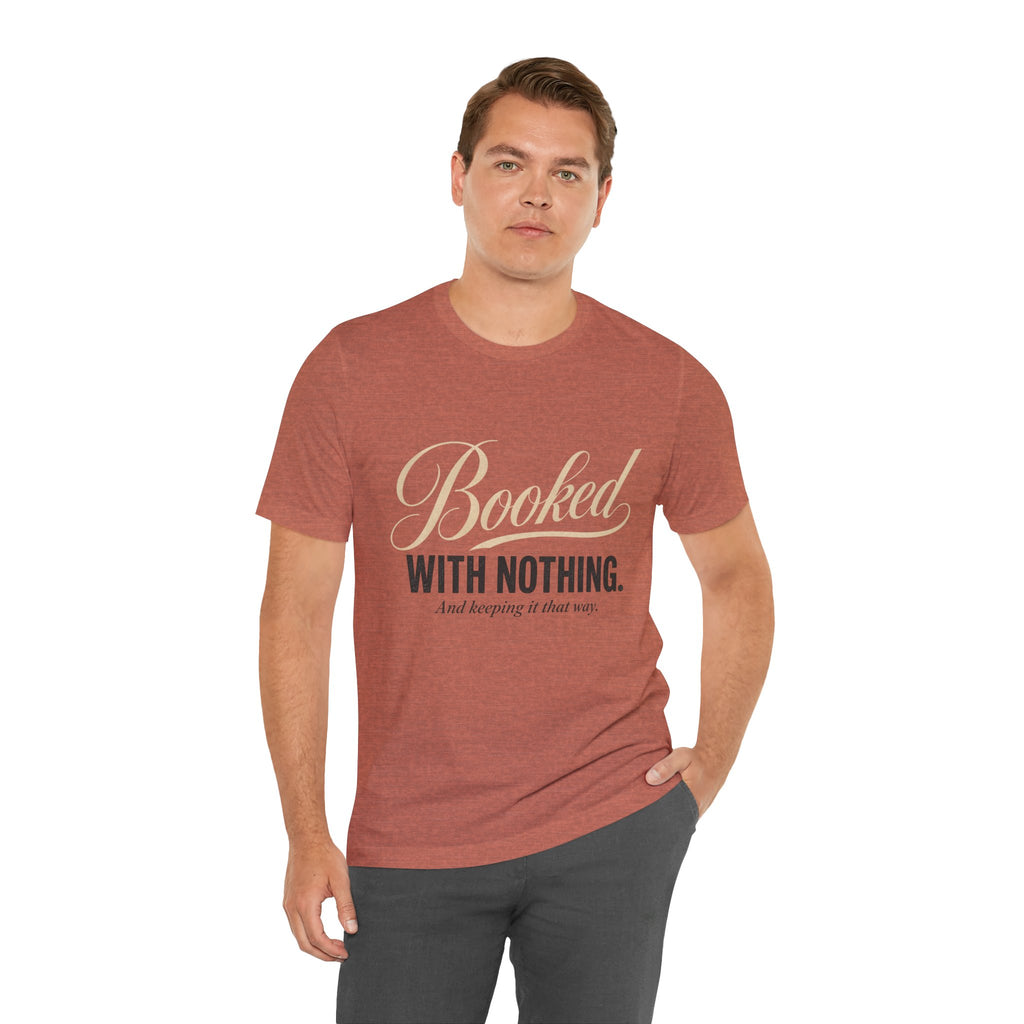 Booked With Nothing Unisex T-Shirt
