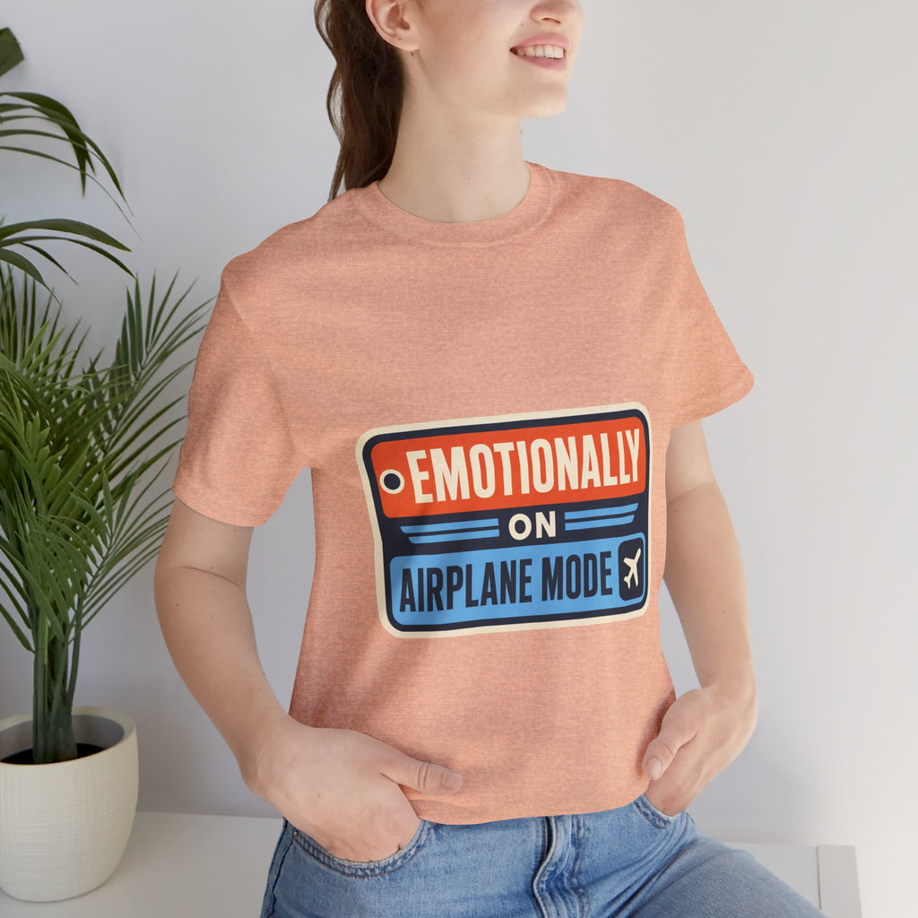 Emotionally On Airplane Mode Unisex T-Shirt
