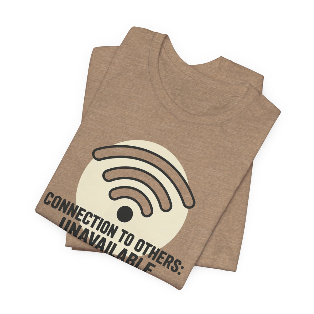 Connection to Others: Unavailable Unisex T-Shirt