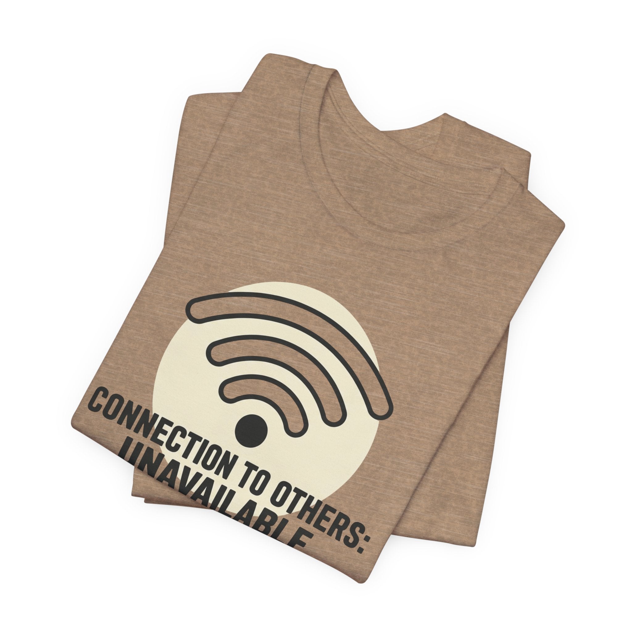 Connection to Others: Unavailable Unisex T-Shirt