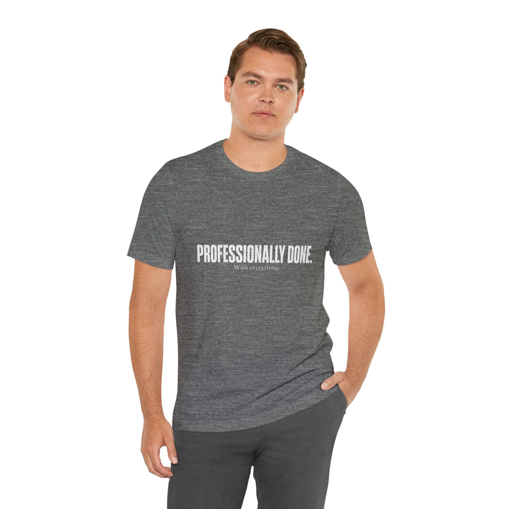Professionally Done. Tee