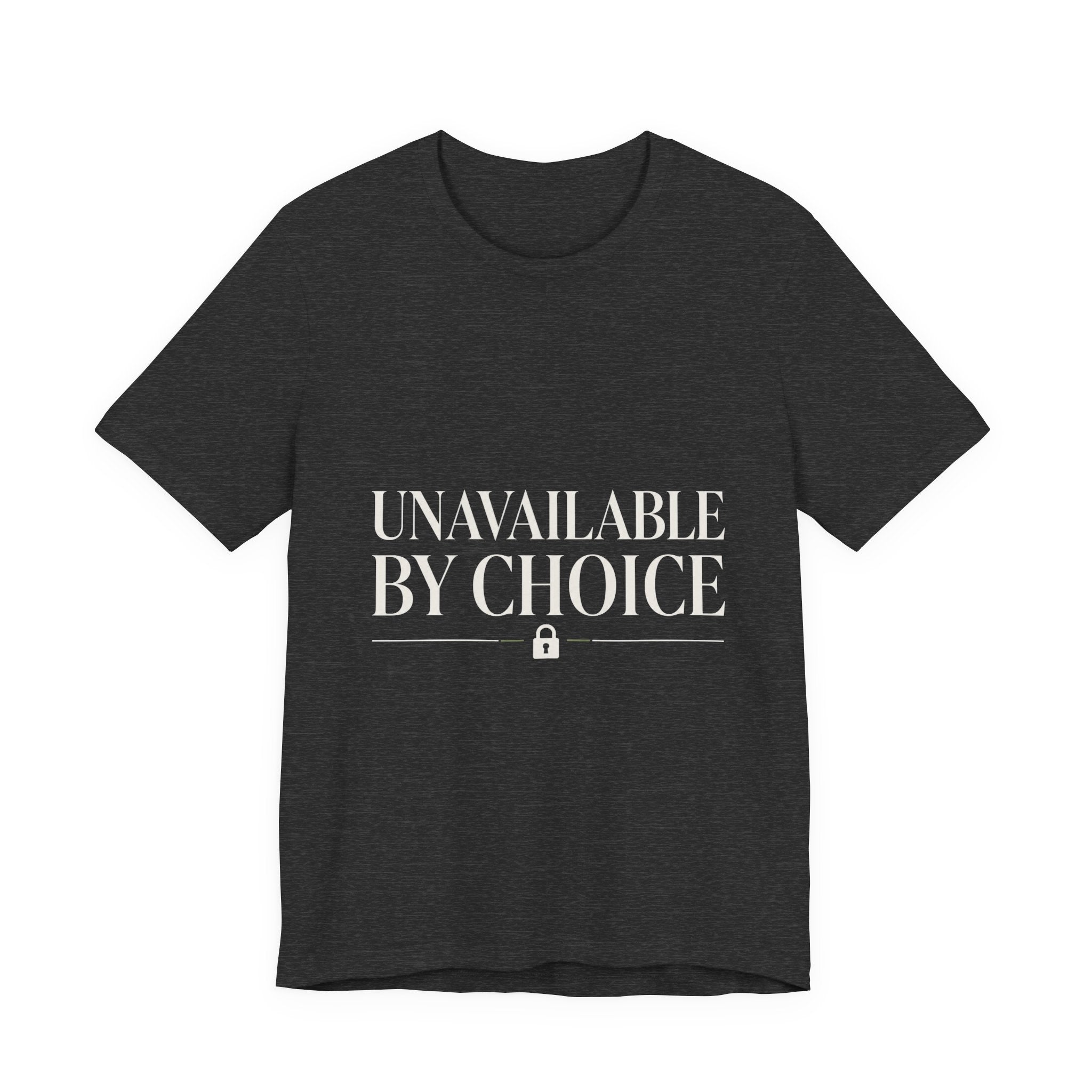 Unavailable By Choice Unisex T-Shirt