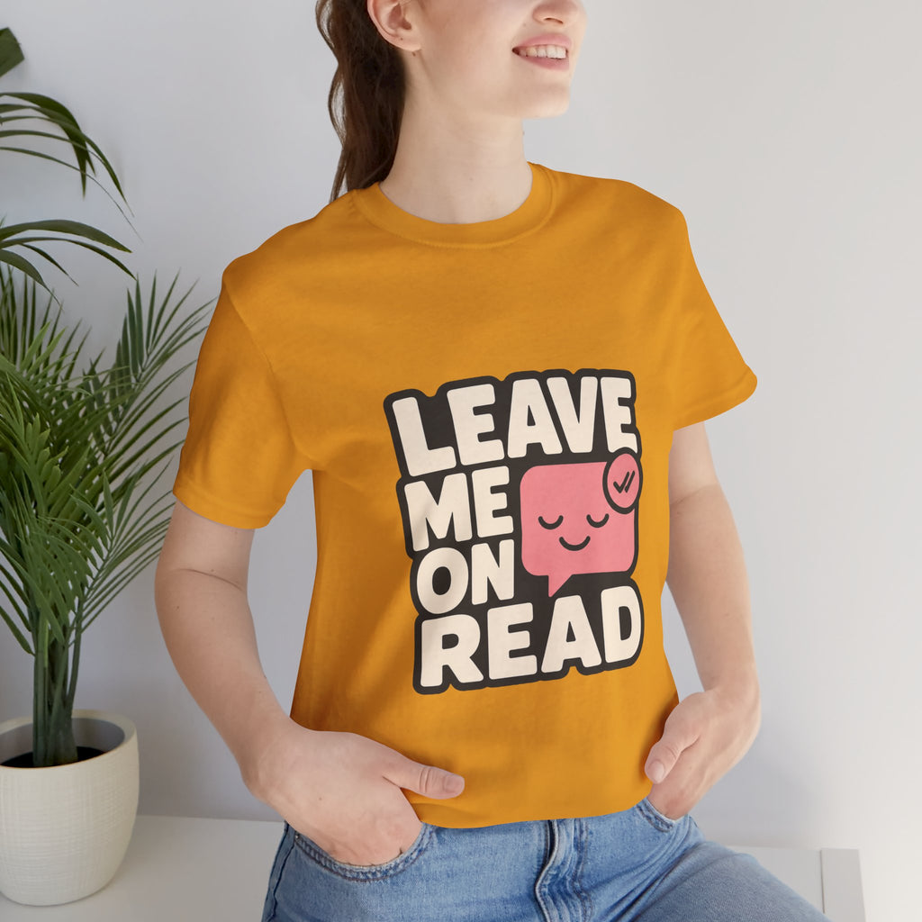 Leave Me On Read Unisex T-Shirt