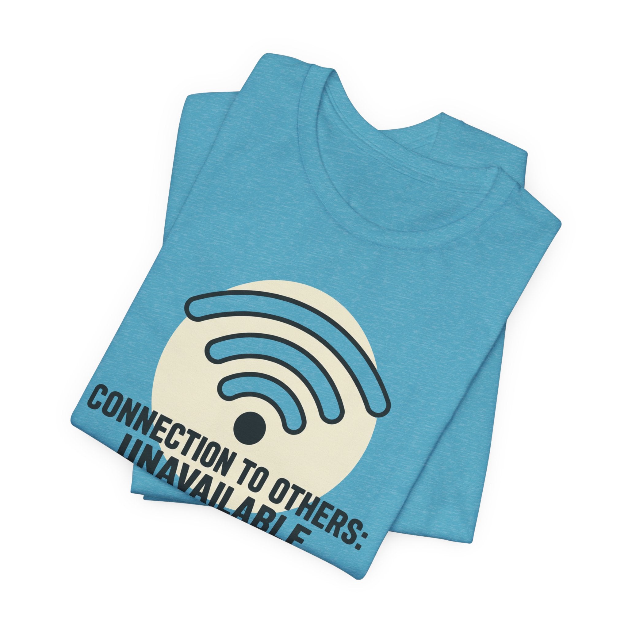 Connection to Others: Unavailable Unisex T-Shirt