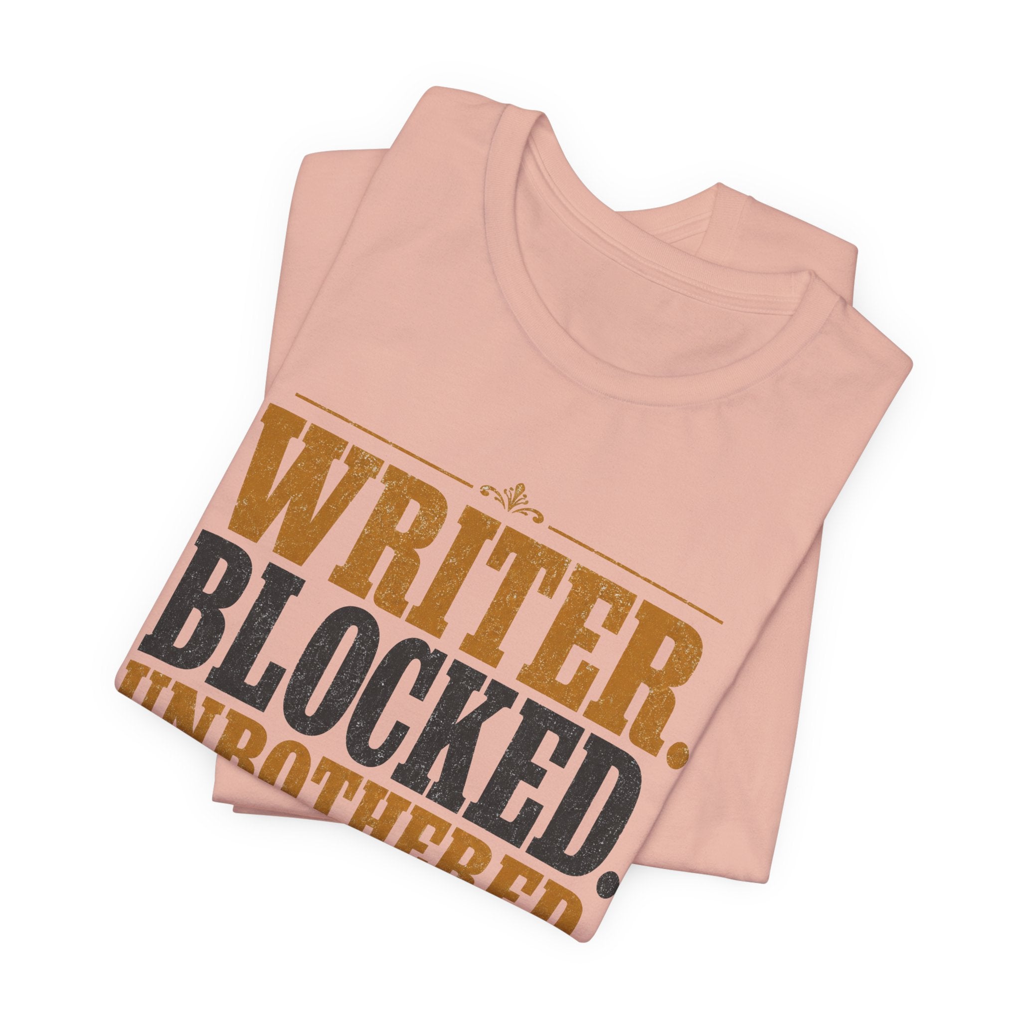 Writer. Blocked. Unbothered. Unisex T-Shirt