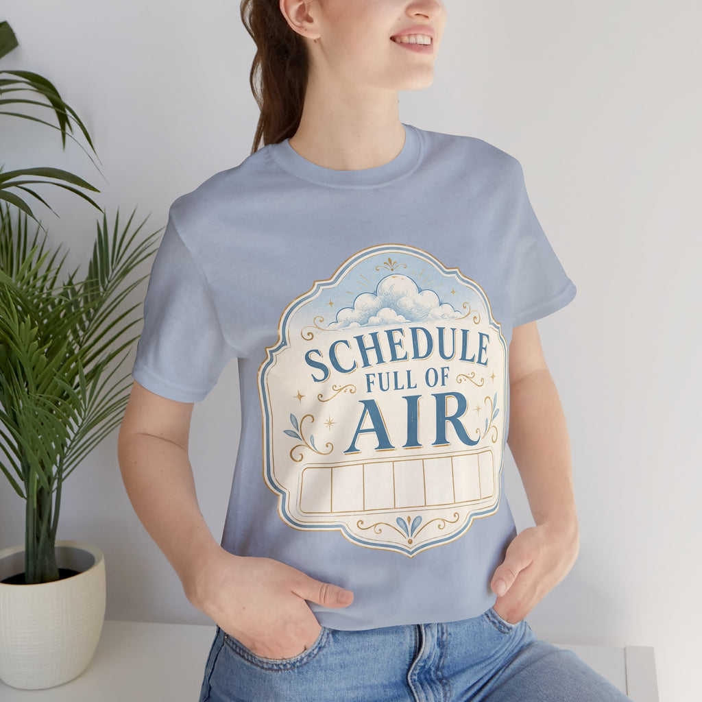 Schedule Full Of Air Unisex T-Shirt