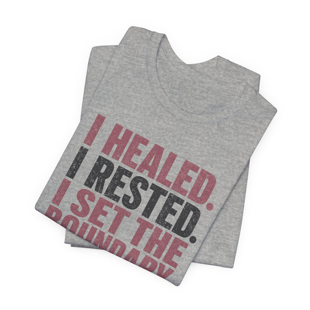 I Healed I Rested I Set The Boundary Unisex T-Shirt