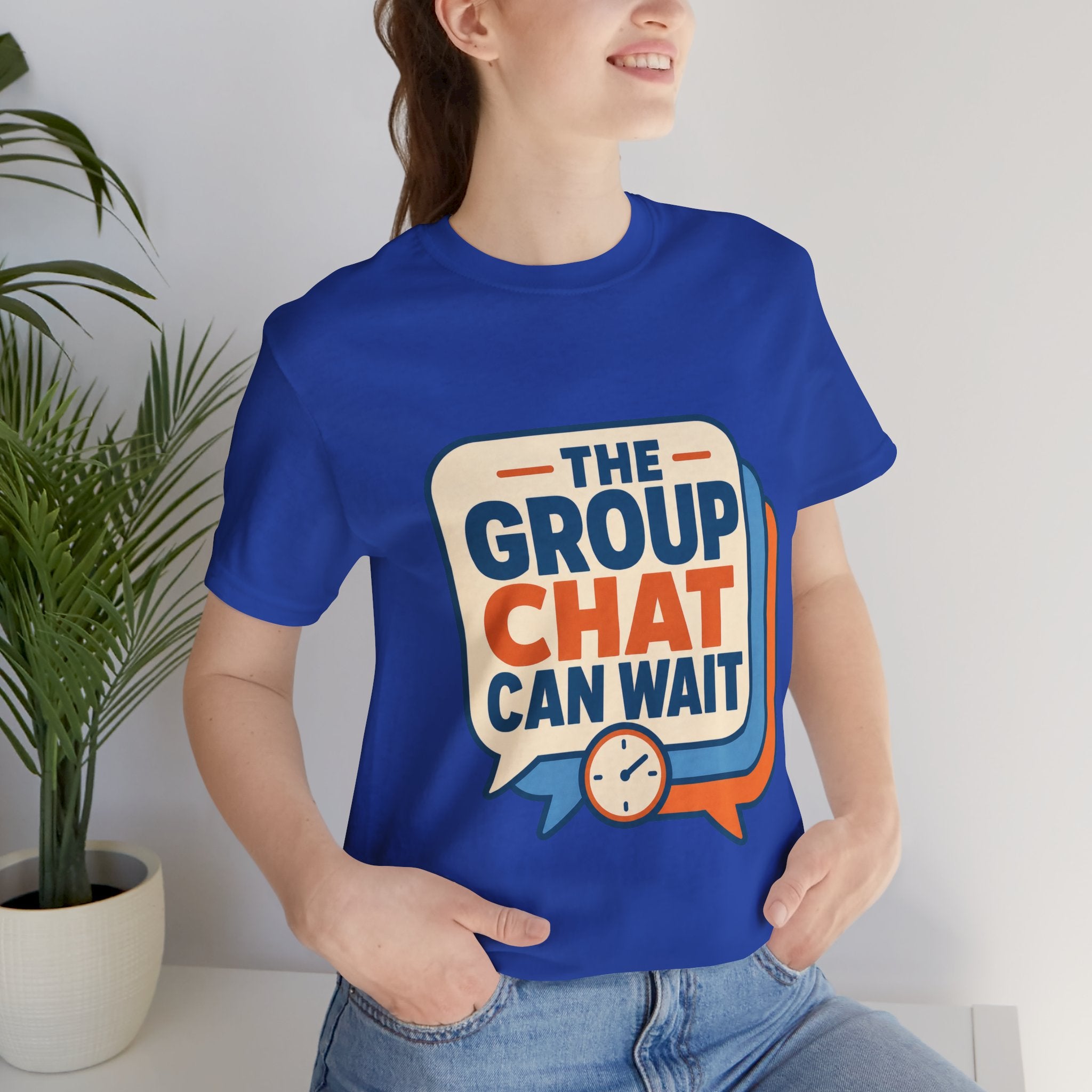 The Group Chat Can Wait Unisex T-Shirt