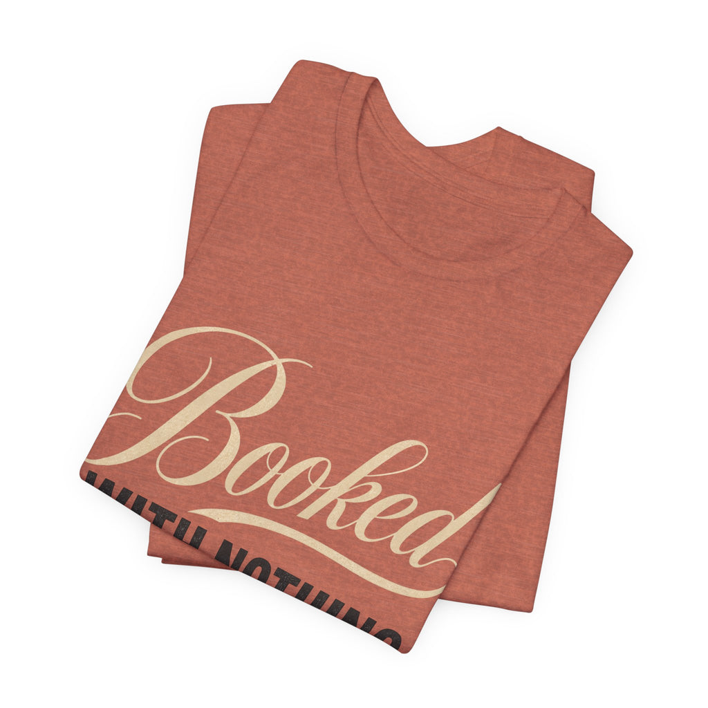 Booked With Nothing Unisex T-Shirt